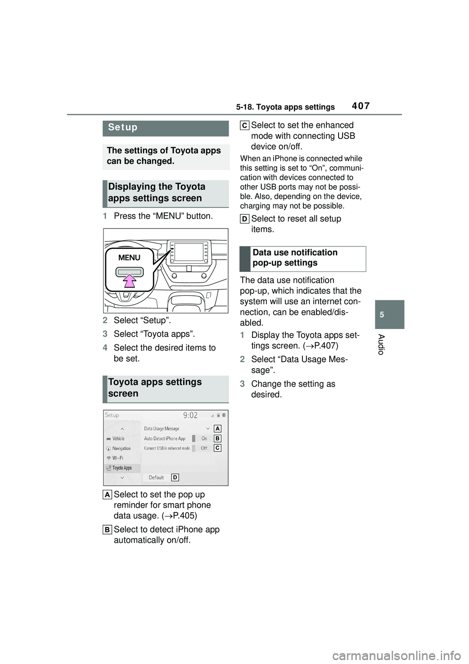 TOYOTA COROLLA CROSS 2022 Owners Manual 4075-18. Toyota apps settings
5
Audio
5-18.Toyota apps settings
1Press the “MENU” button.
2 Select “Setup”.
3 Select “Toyota apps”.
4 Select the desired items to
be set.
Select to set the TOYOTA COROLLA CROSS 2022 Owners Manual 4075-18. Toyota apps settings
5
Audio
5-18.Toyota apps settings
1Press the “MENU” button.
2 Select “Setup”.
3 Select “Toyota apps”.
4 Select the desired items to
be set.
Select to set the