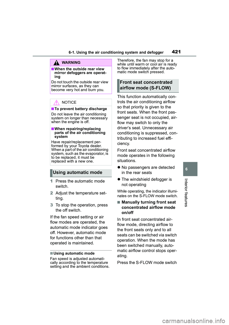 TOYOTA COROLLA CROSS 2022 User Guide 4216-1. Using the air conditioning system and defogger
6
Interior features
1Press the automatic mode
switch.
2 Adjust the temperature set-
ting.
3 To stop the operation, press
the off switch.
If the TOYOTA COROLLA CROSS 2022 User Guide 4216-1. Using the air conditioning system and defogger
6
Interior features
1Press the automatic mode
switch.
2 Adjust the temperature set-
ting.
3 To stop the operation, press
the off switch.
If the