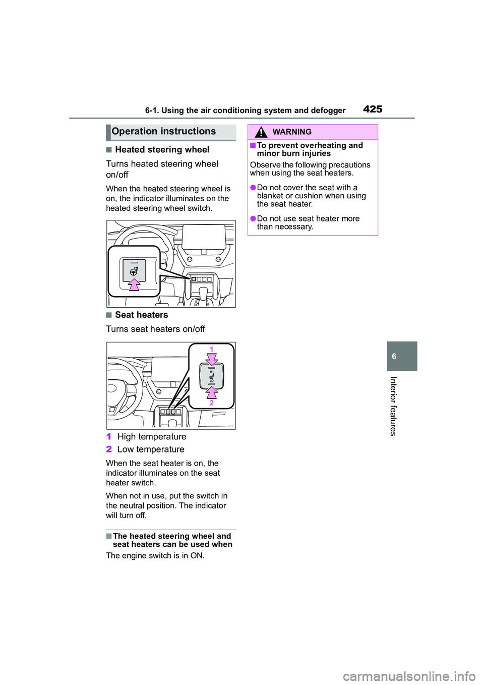 TOYOTA COROLLA CROSS 2022 Owners Manual 4256-1. Using the air conditioning system and defogger
6
Interior features
■Heated steering wheel
Turns heated steering wheel
on/off
When the heated steering wheel is
on, the indicator illuminates TOYOTA COROLLA CROSS 2022 Owners Manual 4256-1. Using the air conditioning system and defogger
6
Interior features
■Heated steering wheel
Turns heated steering wheel
on/off
When the heated steering wheel is
on, the indicator illuminates