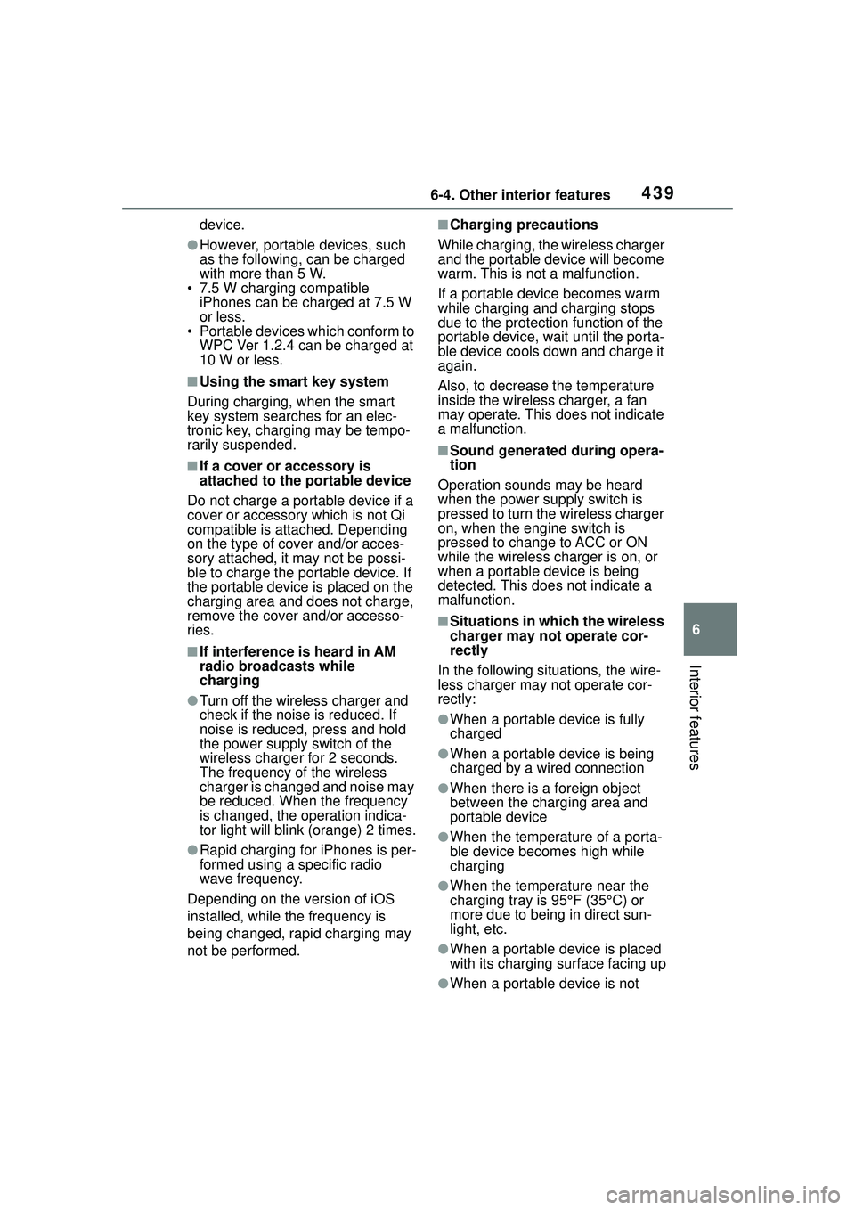 TOYOTA COROLLA CROSS 2022 User Guide 4396-4. Other interior features
6
Interior features
device.
●However, portable devices, such
as the following, can be charged
with more than 5 W.
• 7.5 W charging compatible
iPhones can be char TOYOTA COROLLA CROSS 2022 User Guide 4396-4. Other interior features
6
Interior features
device.
●However, portable devices, such
as the following, can be charged
with more than 5 W.
• 7.5 W charging compatible
iPhones can be char