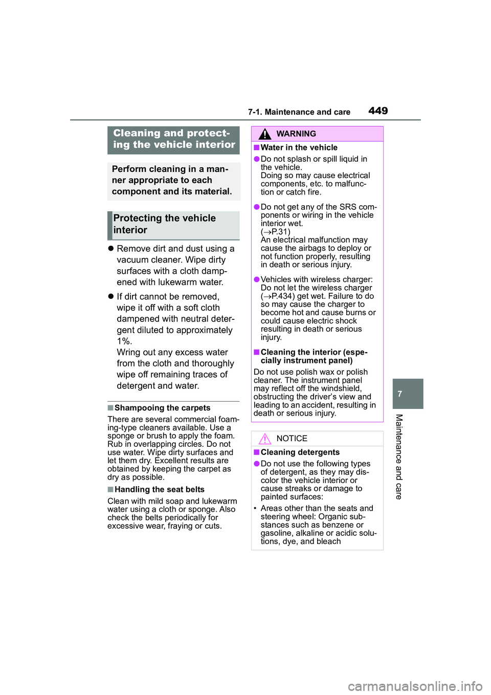 TOYOTA COROLLA CROSS 2022  Owners Manual 4497-1. Maintenance and care
7
Maintenance and care
Remove dirt and dust using a 
vacuum cleaner. Wipe dirty 
surfaces with a cloth damp-
ened with lukewarm water.
 If dirt cannot be removed, 
w