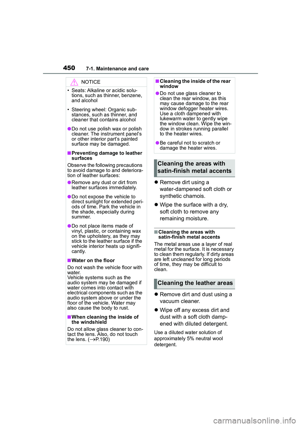 TOYOTA COROLLA CROSS 2022 Owners Manual 4507-1. Maintenance and care
Remove dirt using a
water-dampened soft cloth or
synthetic chamois.
Wipe the surface with a dry,
soft cloth to remove any
remaining moisture.
■Cleaning the ar TOYOTA COROLLA CROSS 2022 Owners Manual 4507-1. Maintenance and care
Remove dirt using a
water-dampened soft cloth or
synthetic chamois.
Wipe the surface with a dry,
soft cloth to remove any
remaining moisture.
■Cleaning the ar