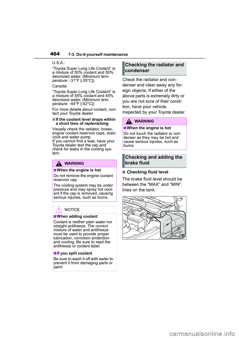 TOYOTA COROLLA CROSS 2022  Owners Manual 4647-3. Do-it-yourself maintenance
U.S.A.:
“Toyota Super Long Life Coolant” is 
a mixture of 50% coolant and 50% 
deionized water. (Minimum tem-
perature: -31°F [-35°C])
Canada:
“Toyota Super 