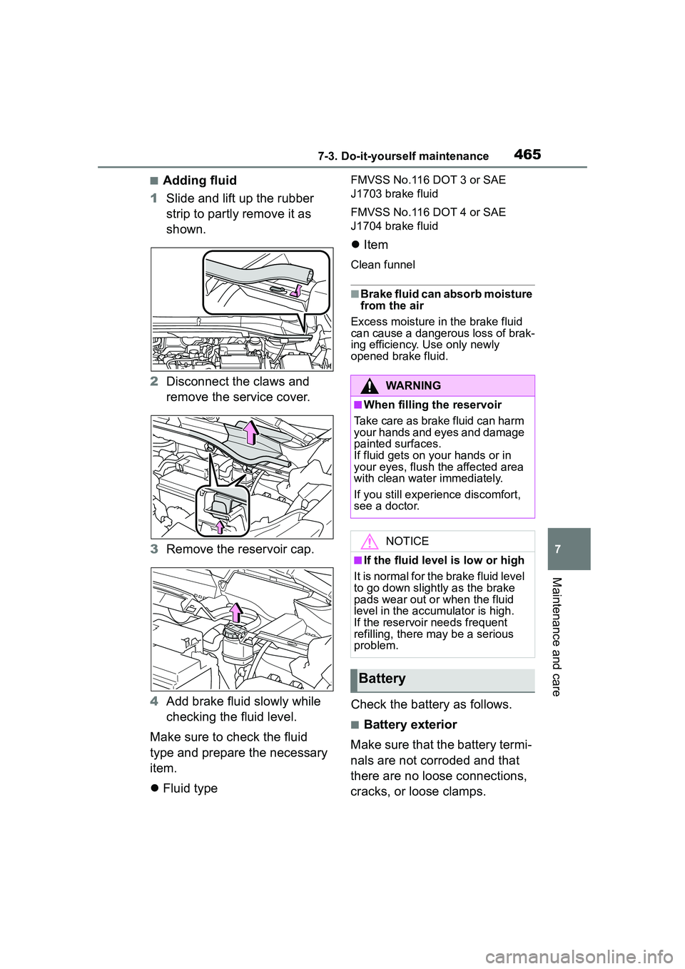 TOYOTA COROLLA CROSS 2022 Owners Manual 4657-3. Do-it-yourself maintenance
7
Maintenance and care
■Adding fluid
1 Slide and lift up the rubber
strip to partly remove it as
shown.
2 Disconnect the claws and
remove the service cover.
3 R TOYOTA COROLLA CROSS 2022 Owners Manual 4657-3. Do-it-yourself maintenance
7
Maintenance and care
■Adding fluid
1 Slide and lift up the rubber
strip to partly remove it as
shown.
2 Disconnect the claws and
remove the service cover.
3 R