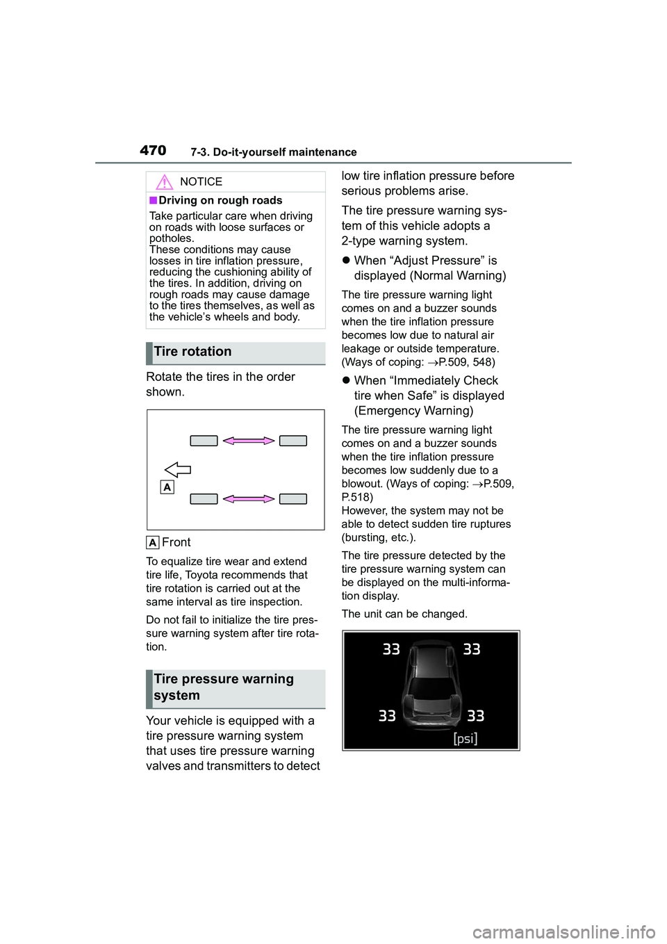 TOYOTA COROLLA CROSS 2022 Owners Manual 4707-3. Do-it-yourself maintenance
Rotate the tires in the order
shown.Front
To equalize tire wear and extend
tire life, Toyota recommends that
tire rotation is carried out at the
same interval as TOYOTA COROLLA CROSS 2022 Owners Manual 4707-3. Do-it-yourself maintenance
Rotate the tires in the order
shown.Front
To equalize tire wear and extend
tire life, Toyota recommends that
tire rotation is carried out at the
same interval as
