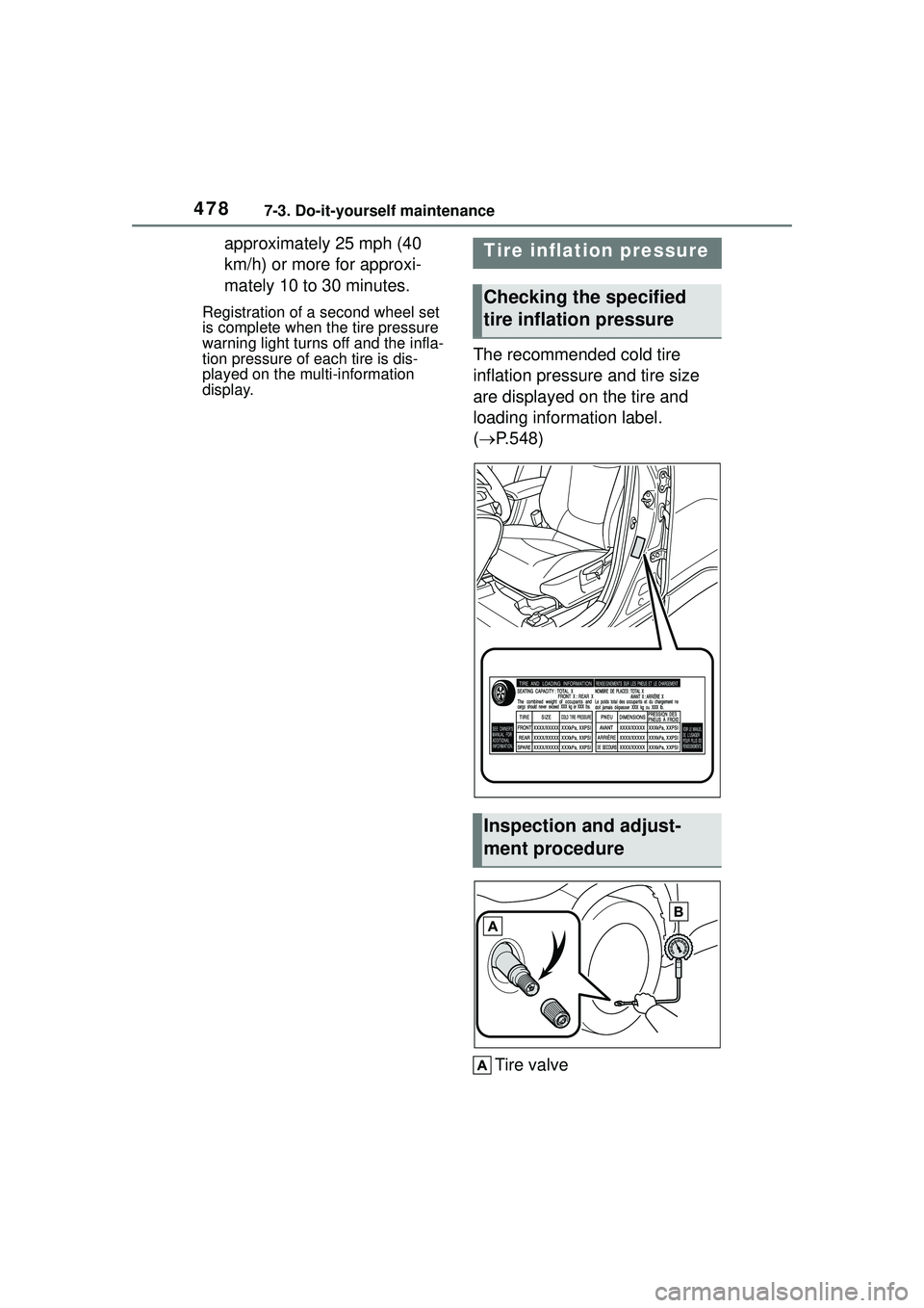 TOYOTA COROLLA CROSS 2022 Owners Manual 4787-3. Do-it-yourself maintenance
approximately 25 mph (40
km/h) or more for approxi-
mately 10 to 30 minutes.
Registration of a second wheel set
is complete when the tire pressure
warning light t TOYOTA COROLLA CROSS 2022 Owners Manual 4787-3. Do-it-yourself maintenance
approximately 25 mph (40
km/h) or more for approxi-
mately 10 to 30 minutes.
Registration of a second wheel set
is complete when the tire pressure
warning light t