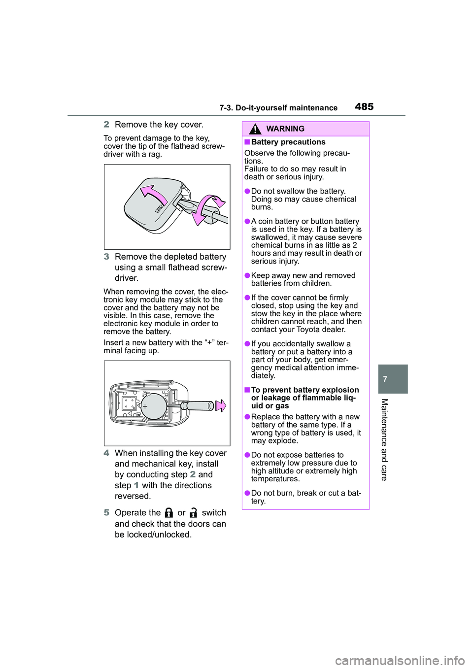 TOYOTA COROLLA CROSS 2022 Owners Manual 4857-3. Do-it-yourself maintenance
7
Maintenance and care
2Remove the key cover.
To prevent damage to the key,
cover the tip of the flathead screw-
driver with a rag.
3Remove the depleted battery
us TOYOTA COROLLA CROSS 2022 Owners Manual 4857-3. Do-it-yourself maintenance
7
Maintenance and care
2Remove the key cover.
To prevent damage to the key,
cover the tip of the flathead screw-
driver with a rag.
3Remove the depleted battery
us