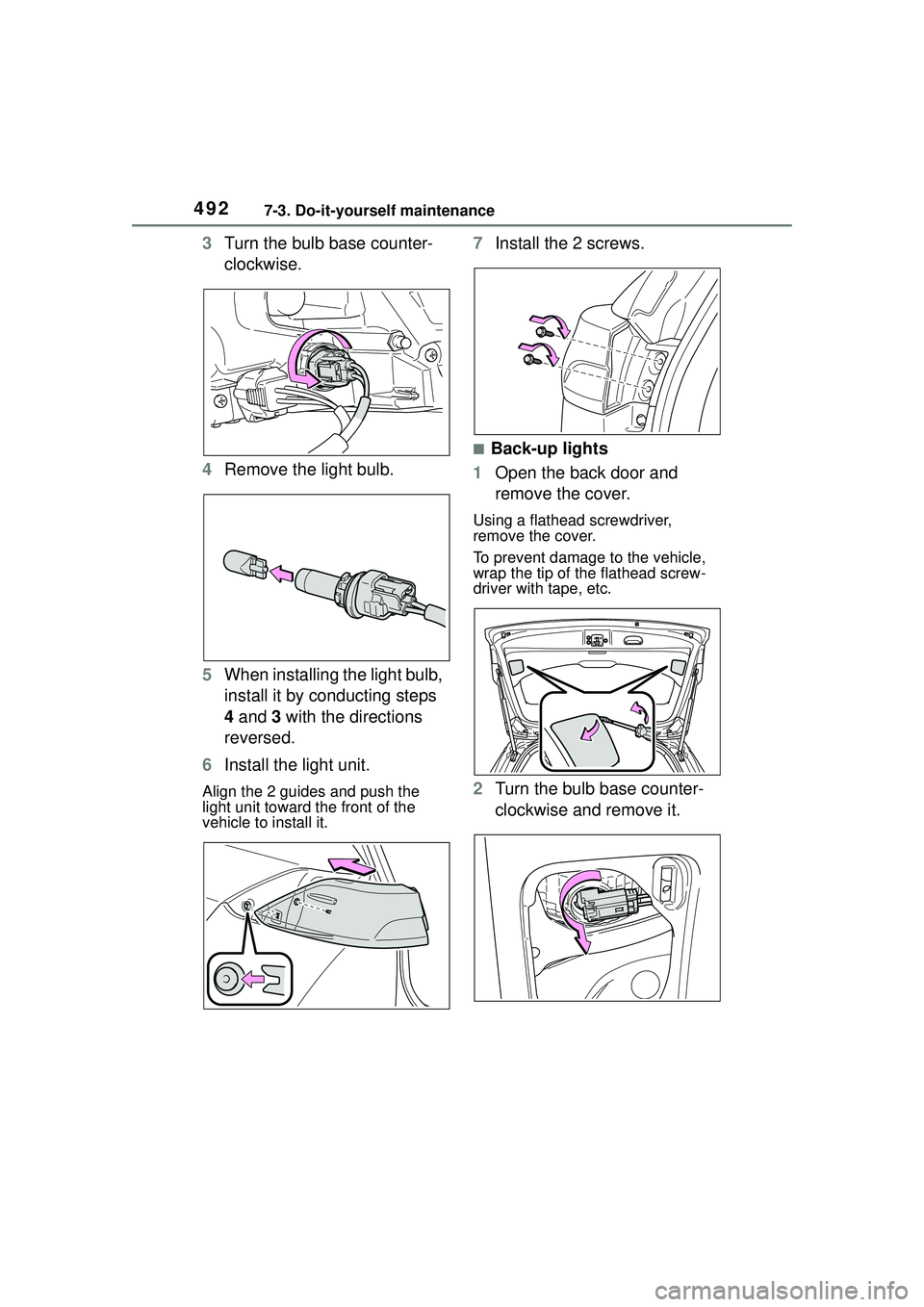 TOYOTA COROLLA CROSS 2022 Owners Manual 4927-3. Do-it-yourself maintenance
3Turn the bulb base counter-
clockwise.
4 Remove the light bulb.
5 When installing the light bulb,
install it by conducting steps
4 and 3 with the directions
rev TOYOTA COROLLA CROSS 2022 Owners Manual 4927-3. Do-it-yourself maintenance
3Turn the bulb base counter-
clockwise.
4 Remove the light bulb.
5 When installing the light bulb,
install it by conducting steps
4 and 3 with the directions
rev