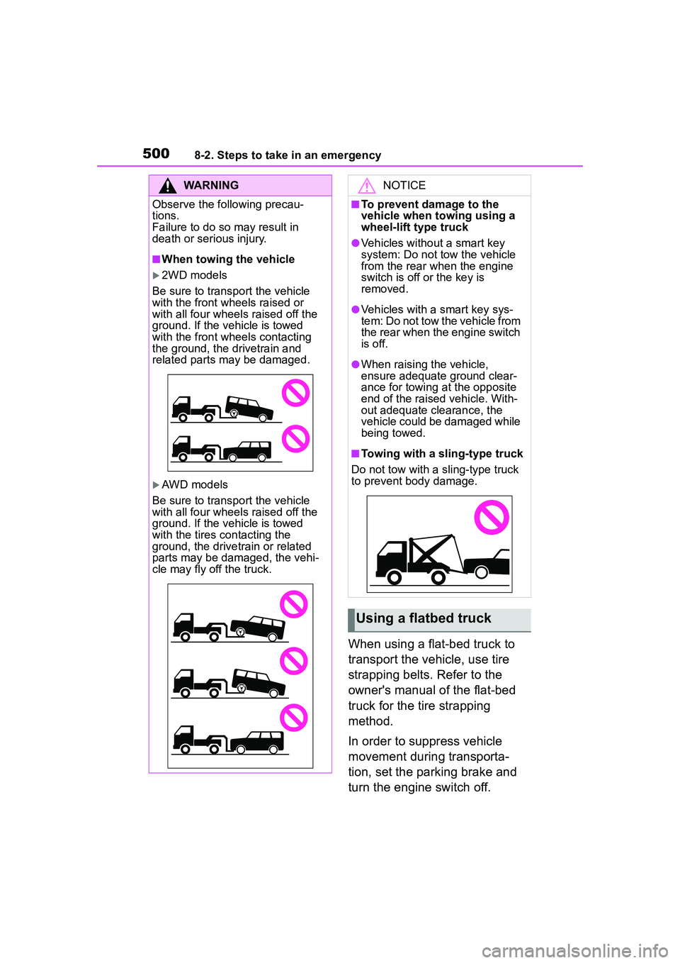 TOYOTA COROLLA CROSS 2022 Owners Manual 5008-2. Steps to take in an emergency
When using a flat-bed truck to
transport the vehicle, use tire
strapping belts. Refer to the
owners manual of the flat-bed
truck for the tire strapping
meth TOYOTA COROLLA CROSS 2022 Owners Manual 5008-2. Steps to take in an emergency
When using a flat-bed truck to
transport the vehicle, use tire
strapping belts. Refer to the
owners manual of the flat-bed
truck for the tire strapping
meth