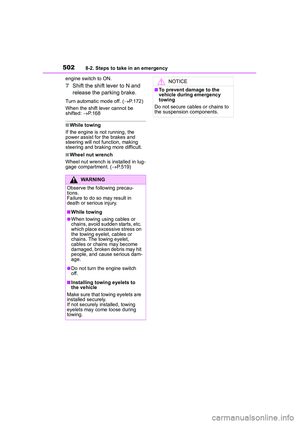 TOYOTA COROLLA CROSS 2022 Owners Manual 5028-2. Steps to take in an emergency
engine switch to ON.
7Shift the shift lever to N and
release the parking brake.
Turn automatic mode off. ( P.172)
When the shift lever cannot be
shifted: TOYOTA COROLLA CROSS 2022 Owners Manual 5028-2. Steps to take in an emergency
engine switch to ON.
7Shift the shift lever to N and
release the parking brake.
Turn automatic mode off. ( P.172)
When the shift lever cannot be
shifted: