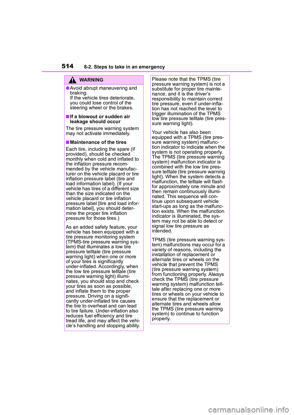 TOYOTA COROLLA CROSS 2022 Owners Manual 5148-2. Steps to take in an emergency
WARNING
●Avoid abrupt maneuvering and
braking.
If the vehicle tires deteriorate,
you could lose control of the
steering wheel or the brakes.
■If a blowout TOYOTA COROLLA CROSS 2022 Owners Manual 5148-2. Steps to take in an emergency
WARNING
●Avoid abrupt maneuvering and
braking.
If the vehicle tires deteriorate,
you could lose control of the
steering wheel or the brakes.
■If a blowout