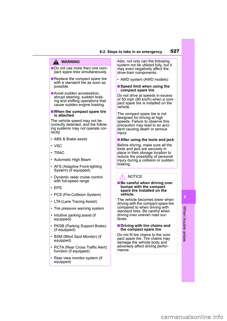 TOYOTA COROLLA CROSS 2022 Owners Manual 5278-2. Steps to take in an emergency
8
When trouble arises
WARNING
●Do not use more than one com-
pact spare tires simultaneously.
●Replace the compact spare tire
with a standard tire as soon as TOYOTA COROLLA CROSS 2022 Owners Manual 5278-2. Steps to take in an emergency
8
When trouble arises
WARNING
●Do not use more than one com-
pact spare tires simultaneously.
●Replace the compact spare tire
with a standard tire as soon as