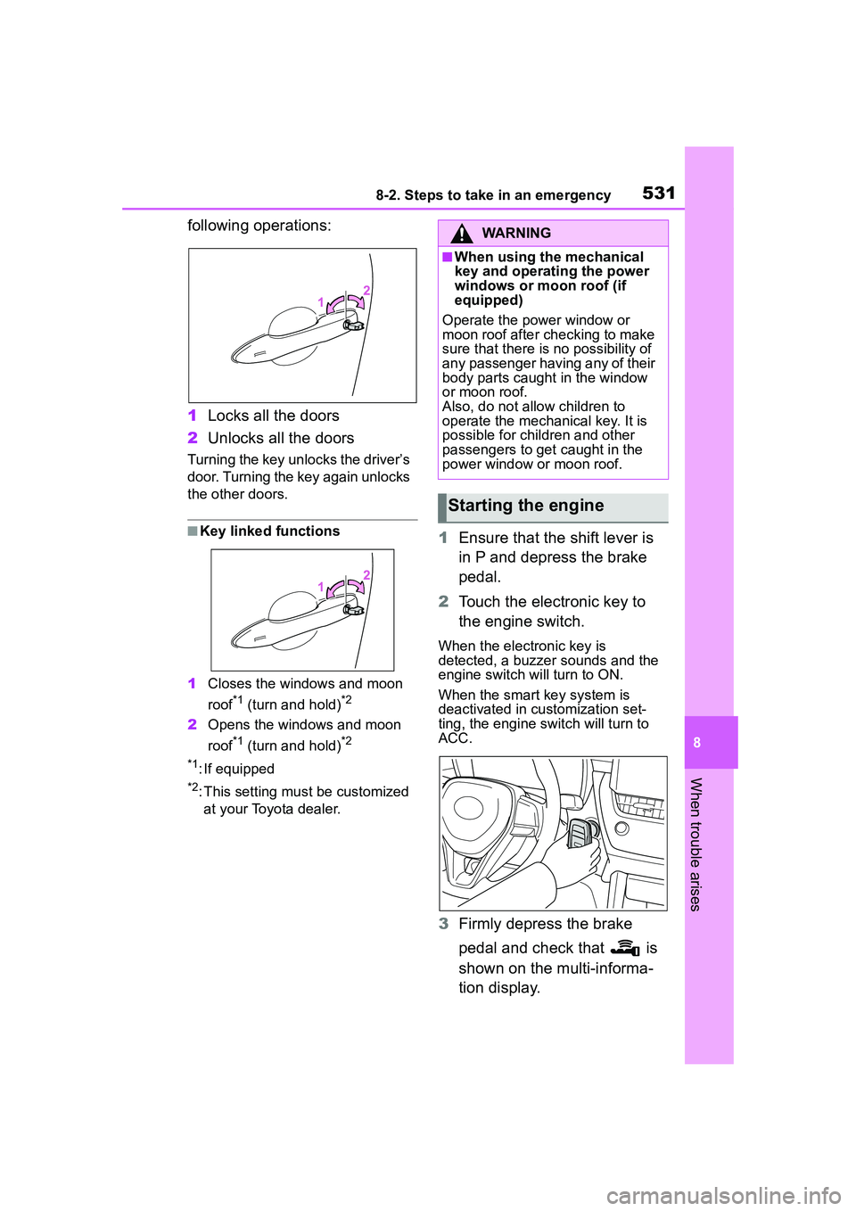 TOYOTA COROLLA CROSS 2022 Owners Manual 5318-2. Steps to take in an emergency
8
When trouble arises
following operations:
1Locks all the doors
2 Unlocks all the doors
Turning the key unlocks the driver’s
door. Turning the key again unloc TOYOTA COROLLA CROSS 2022 Owners Manual 5318-2. Steps to take in an emergency
8
When trouble arises
following operations:
1Locks all the doors
2 Unlocks all the doors
Turning the key unlocks the driver’s
door. Turning the key again unloc