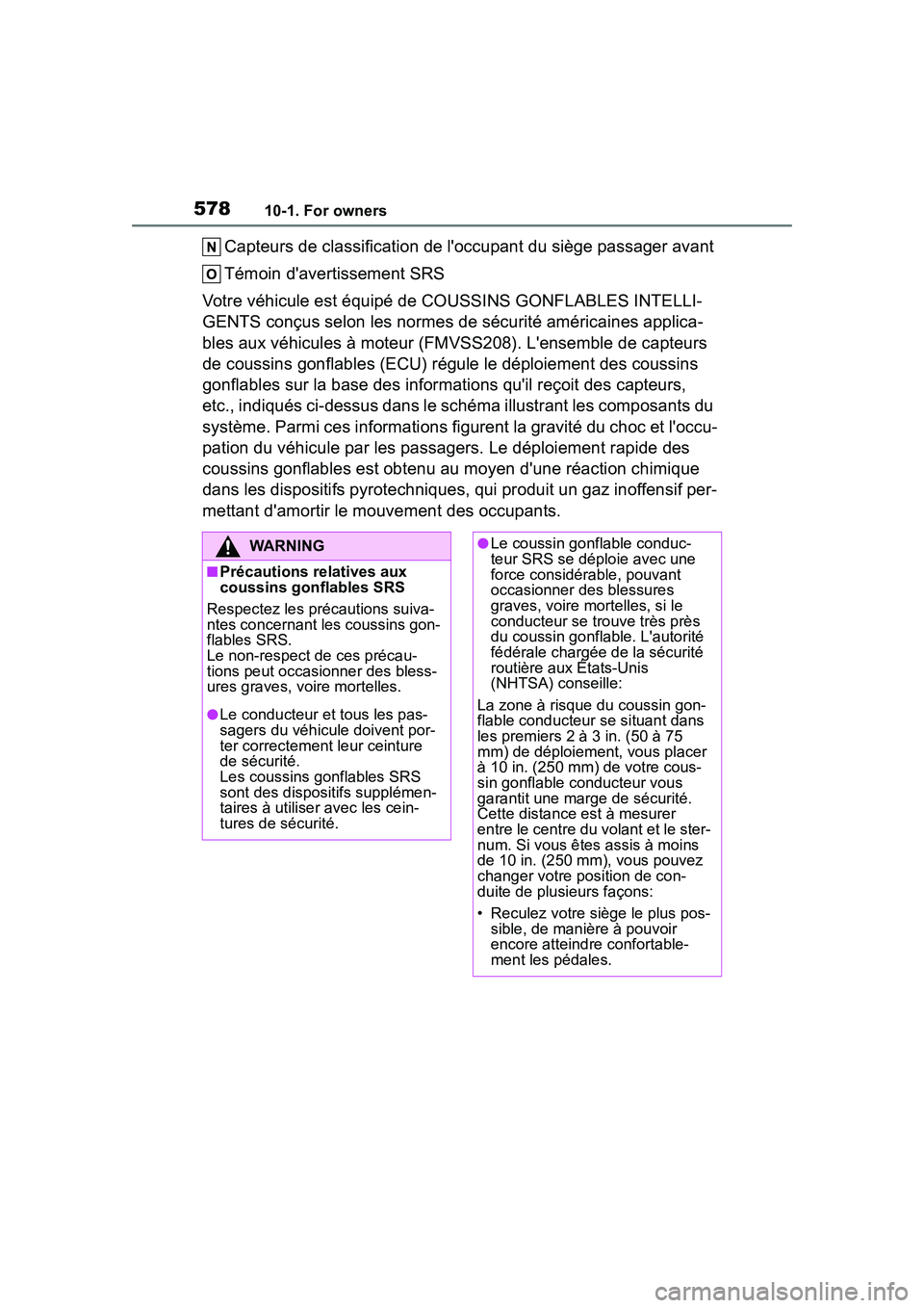 TOYOTA COROLLA CROSS 2022  Owners Manual 57810-1. For owners
Capteurs de classification de loccupant du siège passager avant
Témoin davertissement SRS
Votre véhicule est équipé de COUSSINS GONFLABLES INTELLI-
GENTS conçus selon les n