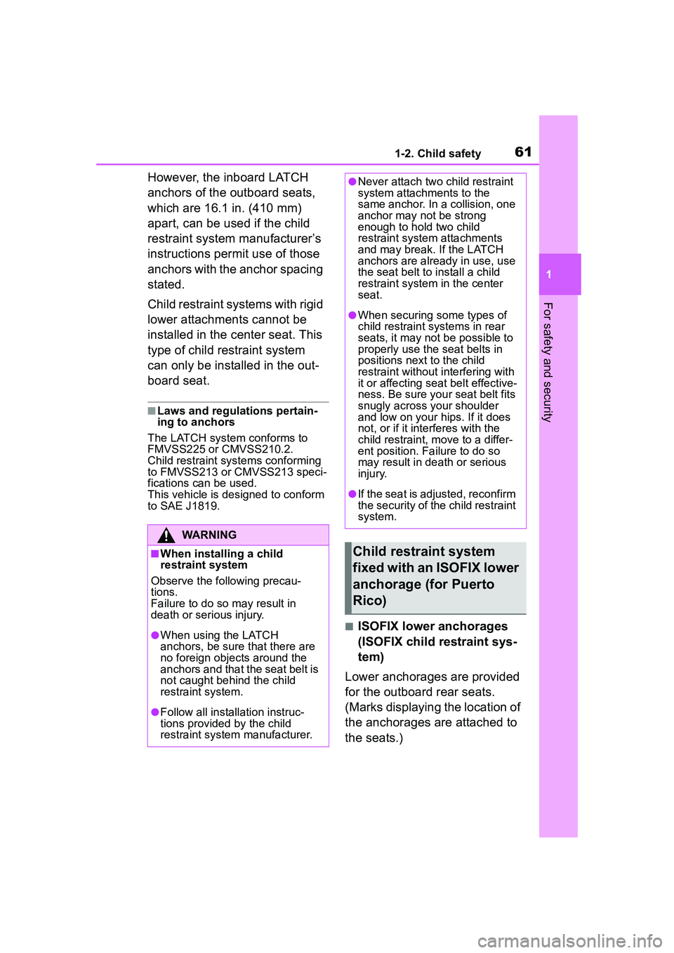TOYOTA COROLLA CROSS 2022 Owners Manual 611-2. Child safety
1
For safety and security
However, the inboard LATCH
anchors of the outboard seats,
which are 16.1 in. (410 mm)
apart, can be used if the child
restraint system manufacturer’ TOYOTA COROLLA CROSS 2022 Owners Manual 611-2. Child safety
1
For safety and security
However, the inboard LATCH
anchors of the outboard seats,
which are 16.1 in. (410 mm)
apart, can be used if the child
restraint system manufacturer’