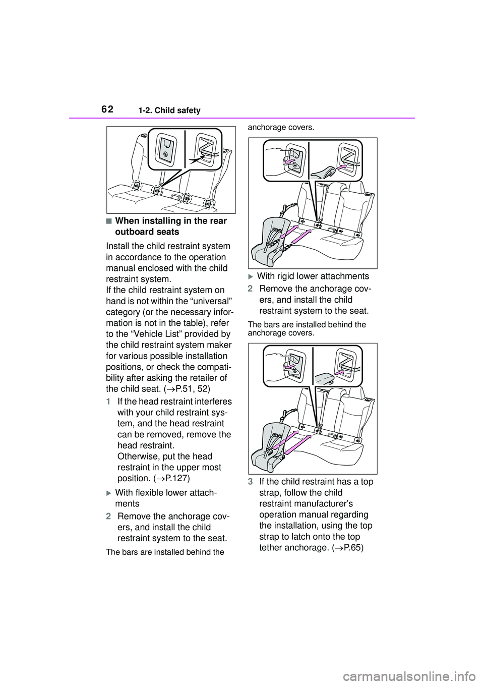 TOYOTA COROLLA CROSS 2022 Repair Manual 621-2. Child safety
■When installing in the rear
outboard seats
Install the child restraint system
in accordance to the operation
manual enclosed with the child
restraint system.
If the child re TOYOTA COROLLA CROSS 2022 Repair Manual 621-2. Child safety
■When installing in the rear
outboard seats
Install the child restraint system
in accordance to the operation
manual enclosed with the child
restraint system.
If the child re