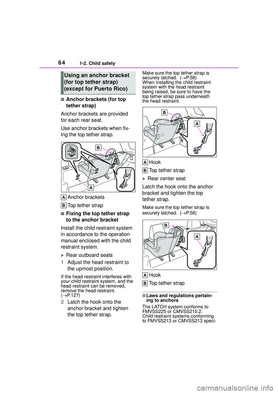 TOYOTA COROLLA CROSS 2022 Repair Manual 641-2. Child safety
■Anchor brackets (for top
tether strap)
Anchor brackets are provided
for each rear seat.
Use anchor brackets when fix-
ing the top tether strap.
Anchor brackets
Top tether stra TOYOTA COROLLA CROSS 2022 Repair Manual 641-2. Child safety
■Anchor brackets (for top
tether strap)
Anchor brackets are provided
for each rear seat.
Use anchor brackets when fix-
ing the top tether strap.
Anchor brackets
Top tether stra