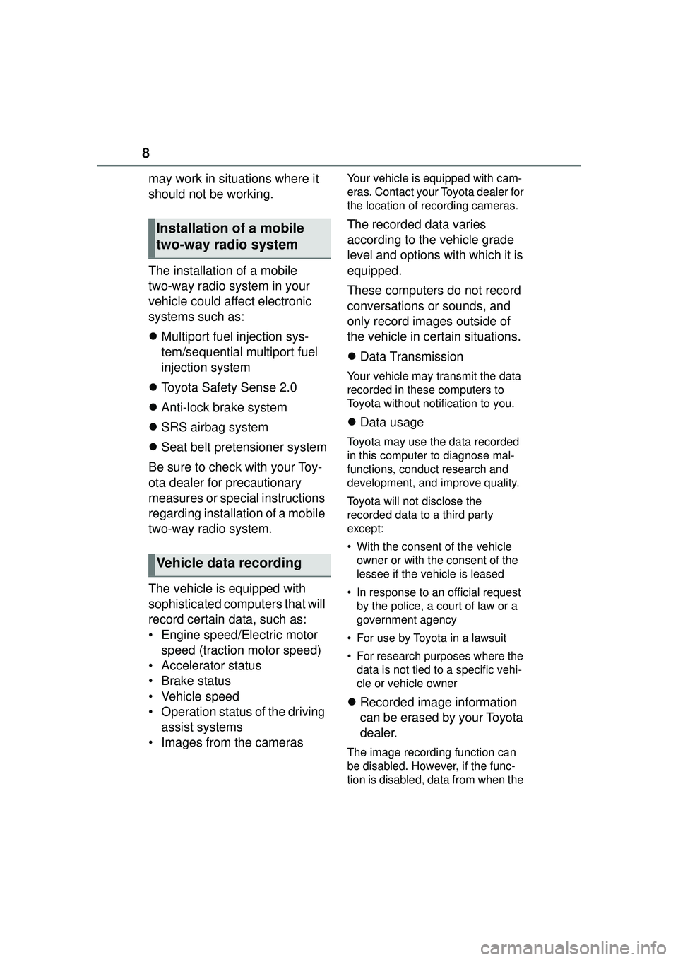 TOYOTA COROLLA CROSS 2022 Owners Manual 8
may work in situations where it
should not be working.
The installation of a mobile
two-way radio system in your
vehicle could affect electronic
systems such as:
Multiport fuel injection sys- TOYOTA COROLLA CROSS 2022 Owners Manual 8
may work in situations where it
should not be working.
The installation of a mobile
two-way radio system in your
vehicle could affect electronic
systems such as:
Multiport fuel injection sys-