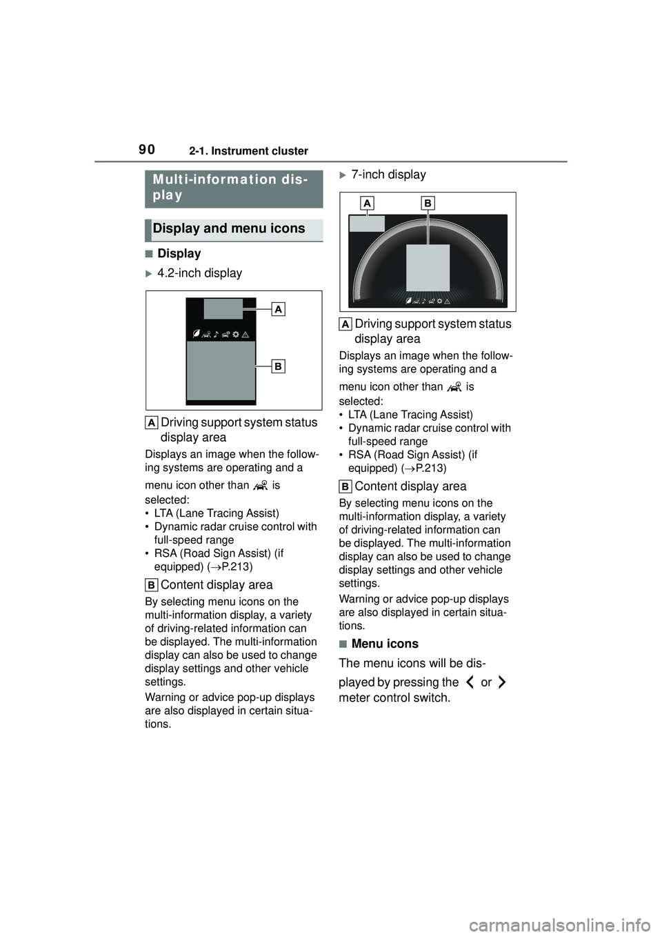 TOYOTA COROLLA CROSS 2022 Owners Manual 902-1. Instrument cluster
■Display
4.2-inch displayDriving support system status
display area
Displays an image when the follow-
ing systems are operating and a
menu icon other than is
selec TOYOTA COROLLA CROSS 2022 Owners Manual 902-1. Instrument cluster
■Display
4.2-inch displayDriving support system status
display area
Displays an image when the follow-
ing systems are operating and a
menu icon other than is
selec