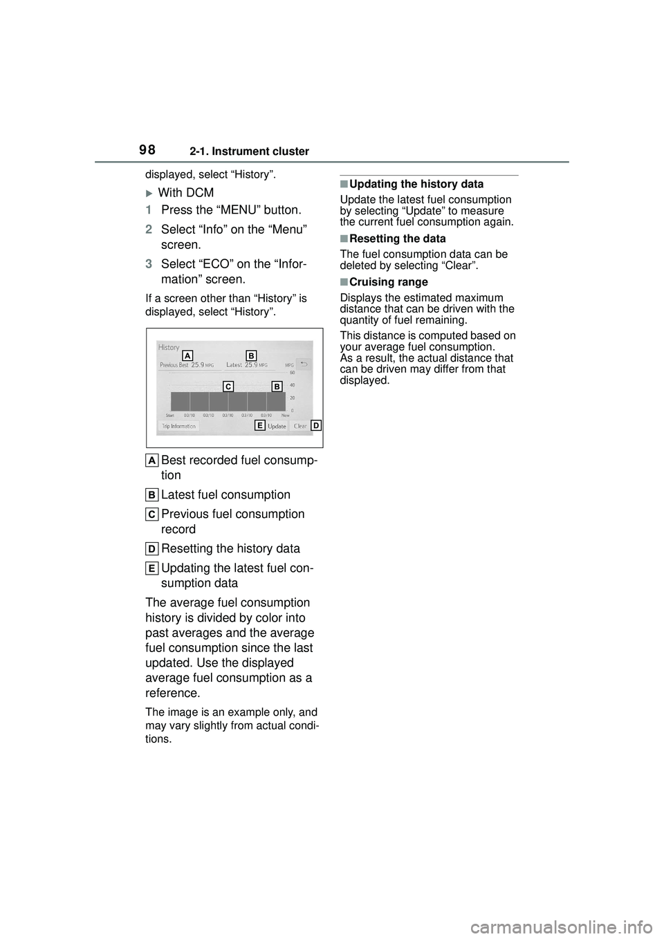 TOYOTA COROLLA CROSS 2022 Owners Manual 982-1. Instrument cluster
displayed, select “History”.
With DCM
1 Press the “MENU” button.
2 Select “Info” on the “Menu”
screen.
3 Select “ECO” on the “Infor-
mation” scree TOYOTA COROLLA CROSS 2022 Owners Manual 982-1. Instrument cluster
displayed, select “History”.
With DCM
1 Press the “MENU” button.
2 Select “Info” on the “Menu”
screen.
3 Select “ECO” on the “Infor-
mation” scree