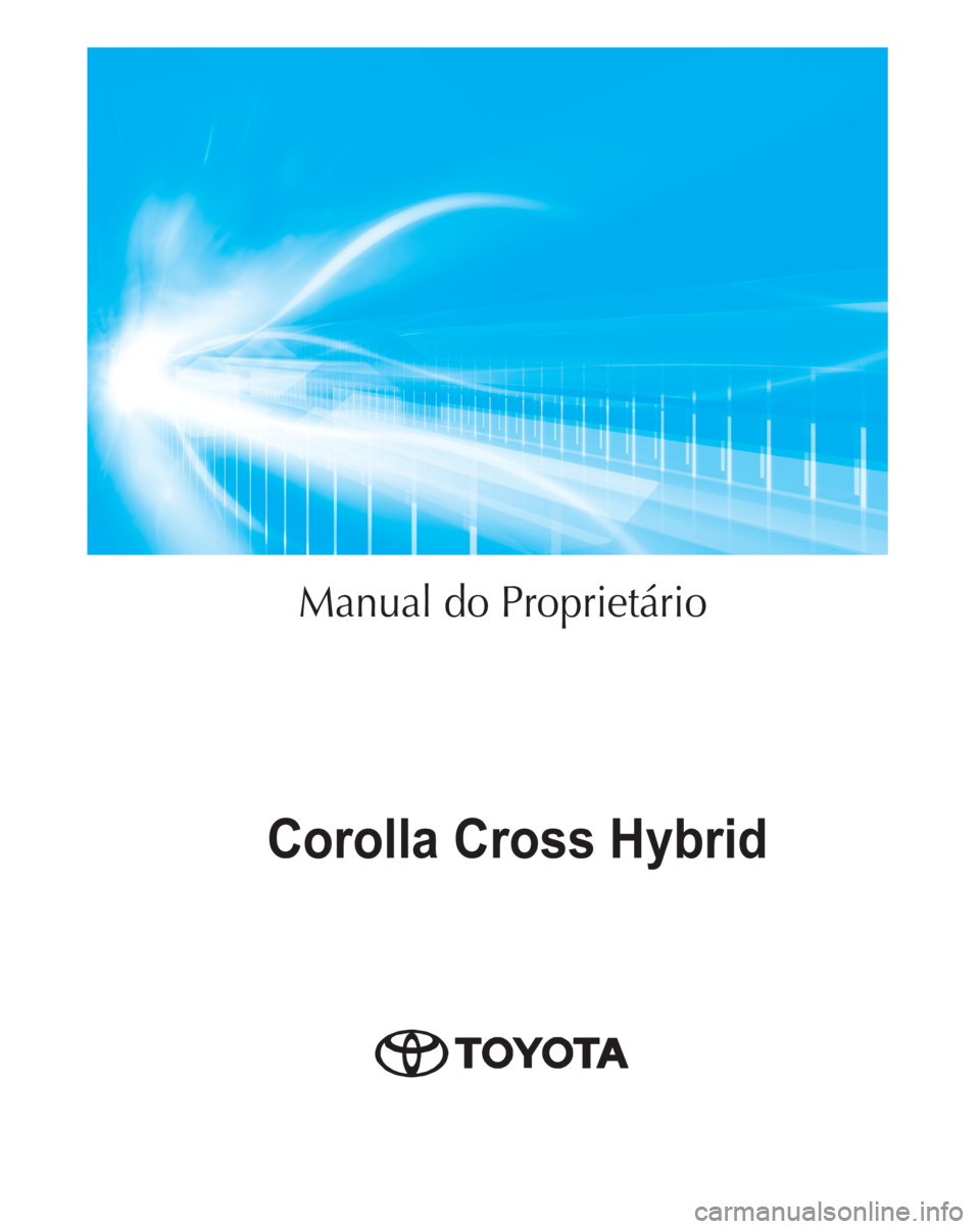 TOYOTA COROLLA CROSS 2022  Manual de utilização (in Portuguese) Manual do Proprietário
Corolla Cross Hybrid

000400030002000300010005 