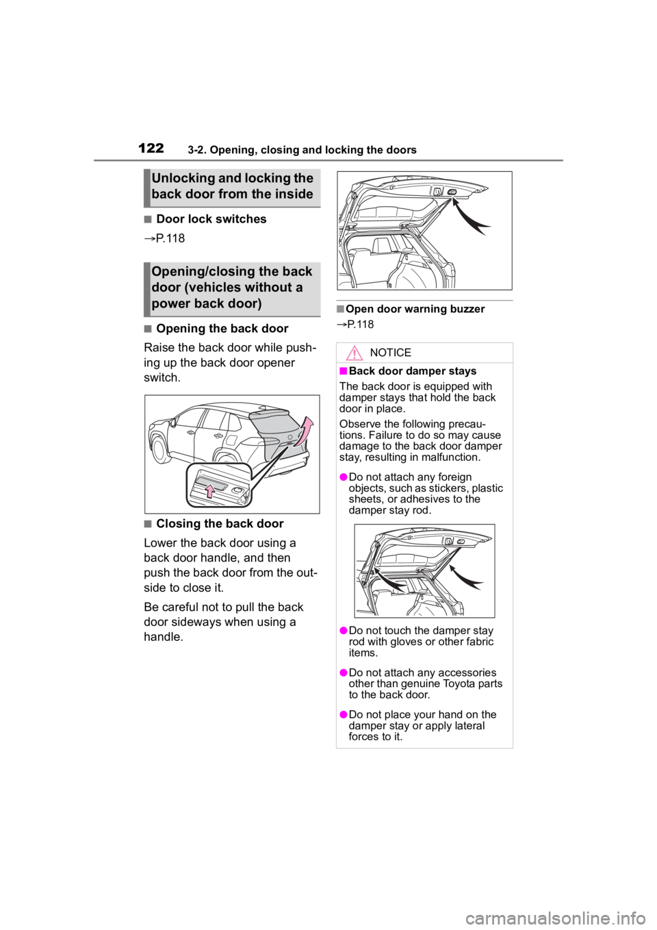 TOYOTA COROLLA CROSS HYBRID 2023 Owners Manual 1223-2. Opening, closing and locking the doors
■Door lock switches
P.118
■Opening the back door
Raise the back door while push-
ing up the back door opener
switch.
■Closing the back door
Lo TOYOTA COROLLA CROSS HYBRID 2023 Owners Manual 1223-2. Opening, closing and locking the doors
■Door lock switches
P.118
■Opening the back door
Raise the back door while push-
ing up the back door opener
switch.
■Closing the back door
Lo