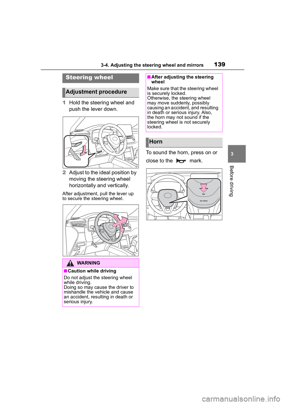 TOYOTA COROLLA CROSS HYBRID 2023 Owners Manual 1393-4. Adjusting the steering wheel and mirrors
3
Before driving
3-4.Adjusting the steering wheel and mirrors
1Hold the steering wheel and
push the lever down.
2 Adjust to the ideal position by
mov TOYOTA COROLLA CROSS HYBRID 2023 Owners Manual 1393-4. Adjusting the steering wheel and mirrors
3
Before driving
3-4.Adjusting the steering wheel and mirrors
1Hold the steering wheel and
push the lever down.
2 Adjust to the ideal position by
mov