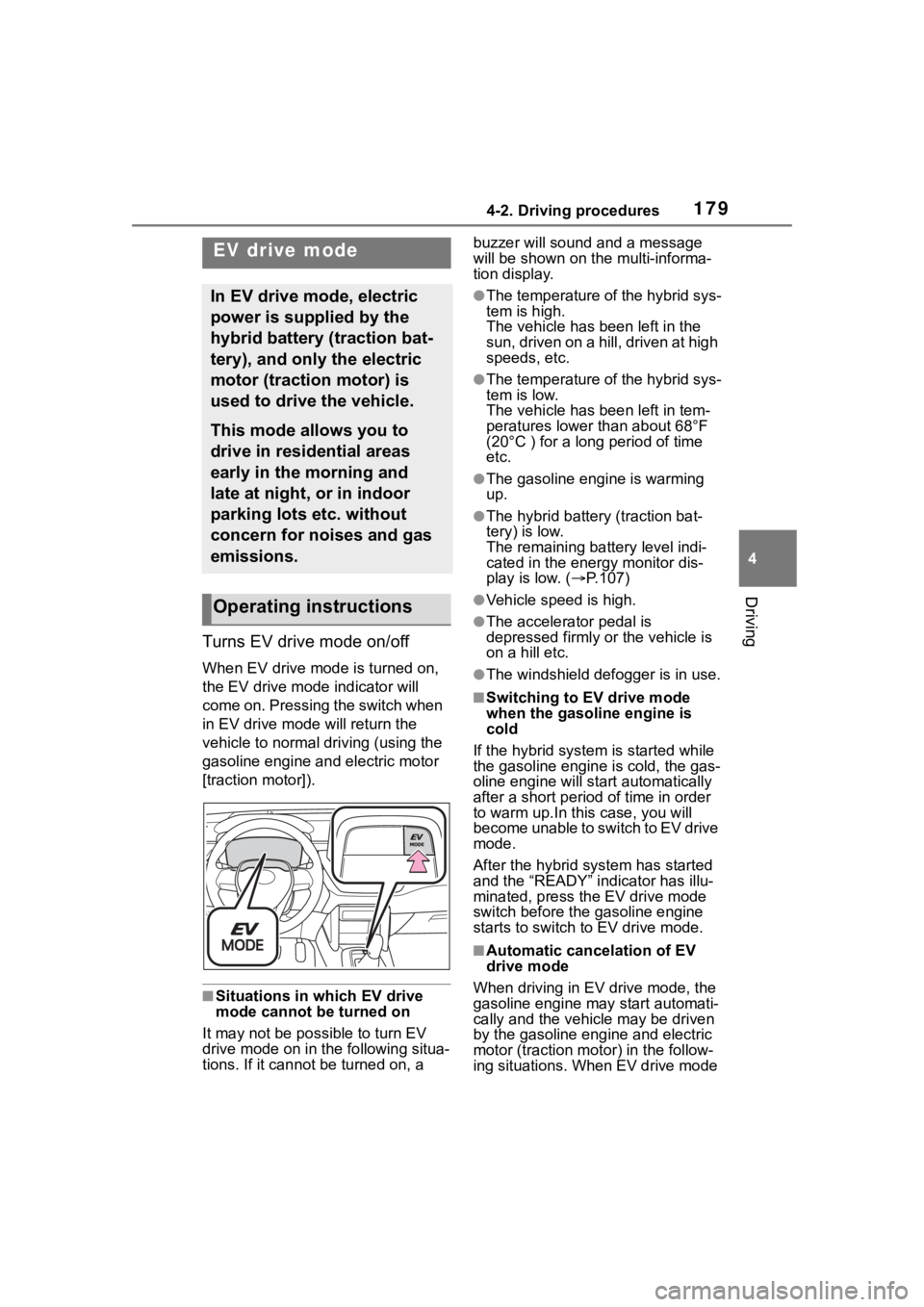 TOYOTA COROLLA CROSS HYBRID 2023 Owners Manual 1794-2. Driving procedures
4
Driving
Turns EV drive mode on/off
When EV drive mode is turned on,
the EV drive mode indicator will
come on. Pressing the switch when
in EV drive mode will return the TOYOTA COROLLA CROSS HYBRID 2023 Owners Manual 1794-2. Driving procedures
4
Driving
Turns EV drive mode on/off
When EV drive mode is turned on,
the EV drive mode indicator will
come on. Pressing the switch when
in EV drive mode will return the