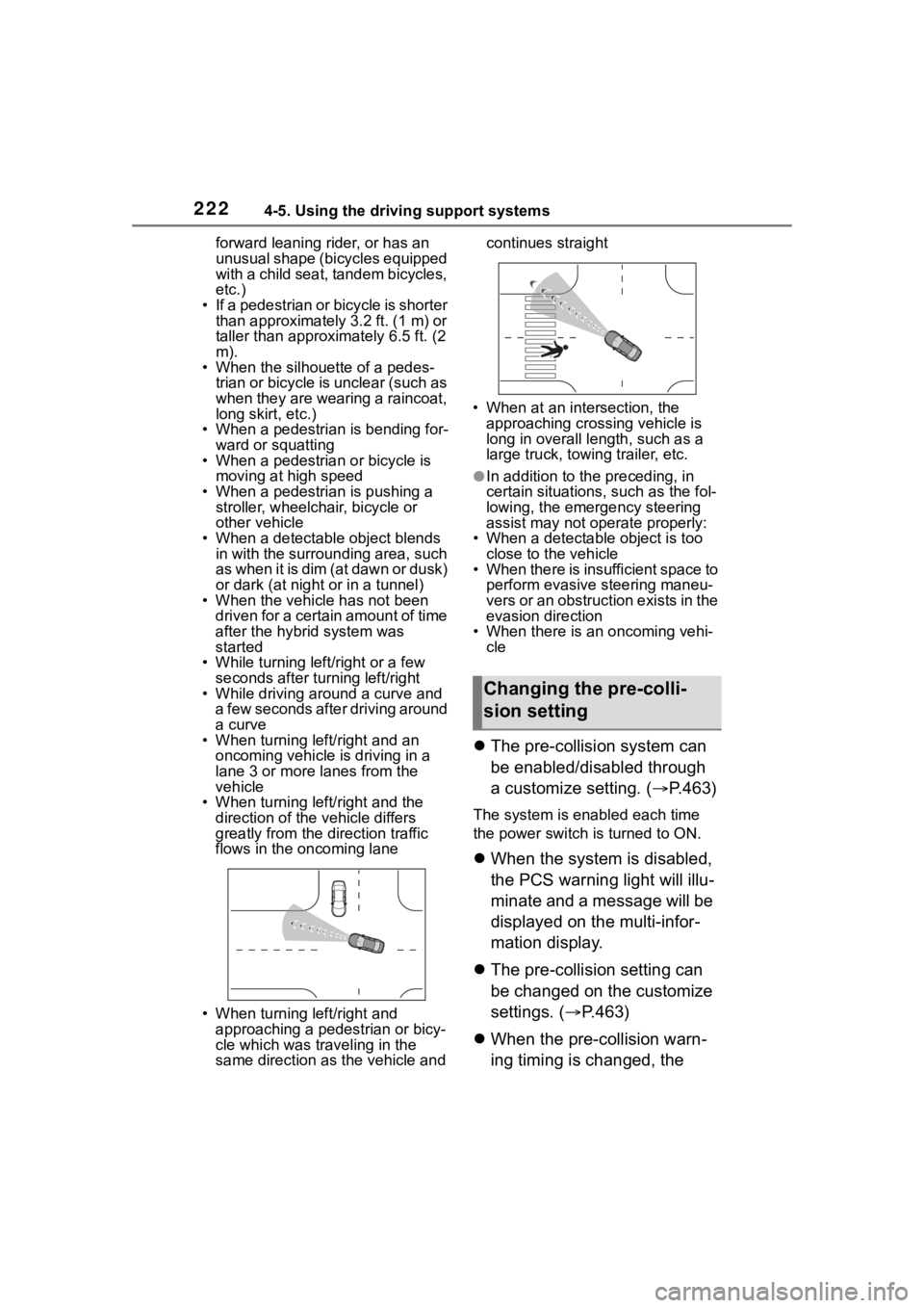 TOYOTA COROLLA CROSS HYBRID 2023 Owners Manual 2224-5. Using the driving support systems
forward leaning rider, or has an
unusual shape (bicycles equipped
with a child seat, tandem bicycles,
etc.)
• If a pedestrian or bicycle is shorter than TOYOTA COROLLA CROSS HYBRID 2023 Owners Manual 2224-5. Using the driving support systems
forward leaning rider, or has an
unusual shape (bicycles equipped
with a child seat, tandem bicycles,
etc.)
• If a pedestrian or bicycle is shorter than