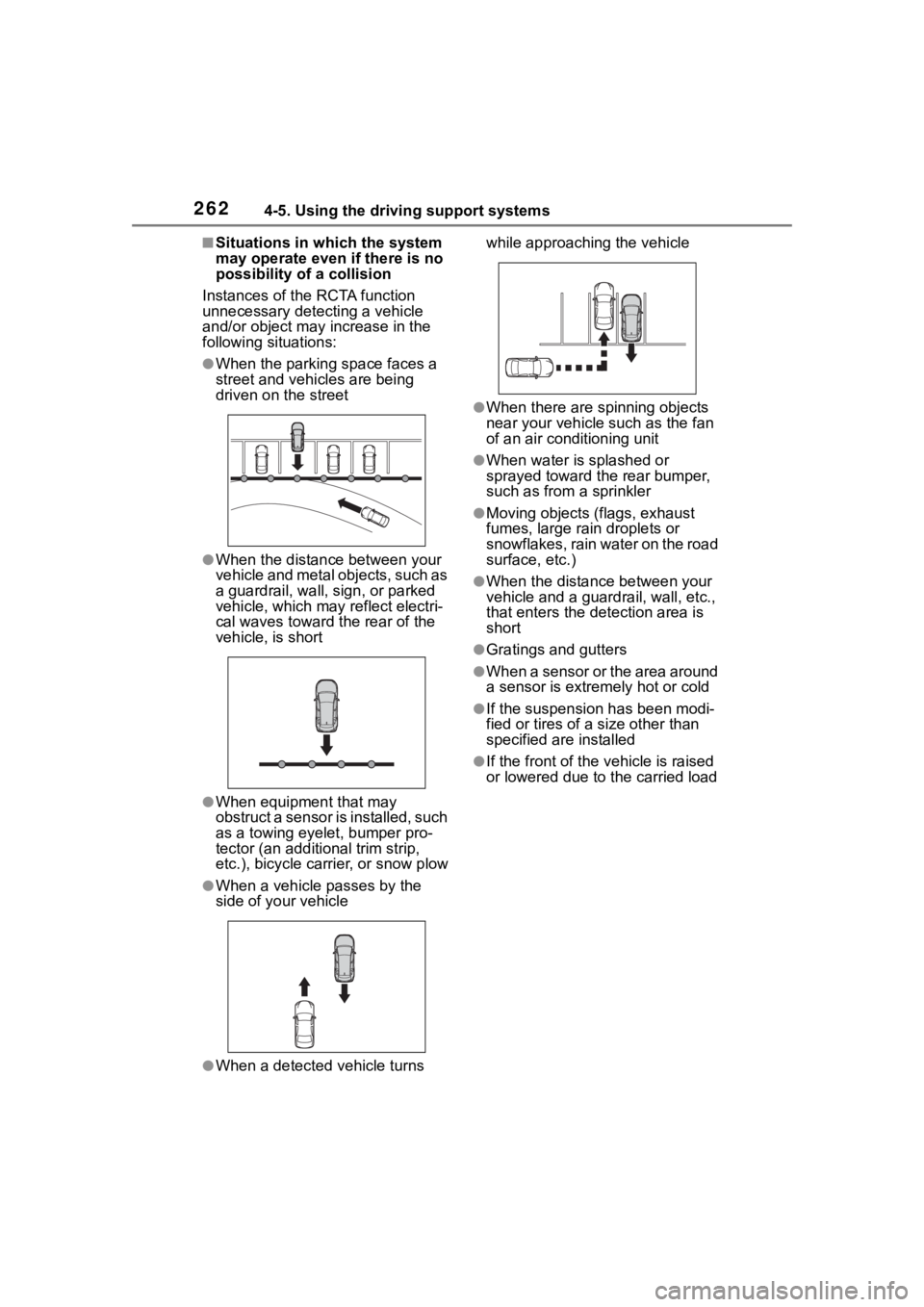 TOYOTA COROLLA CROSS HYBRID 2023  Owners Manual 2624-5. Using the driving support systems
■Situations in which the system 
may operate even if there is no 
possibility of a collision
Instances of the RCTA function 
unnecessary detec ting a vehicl