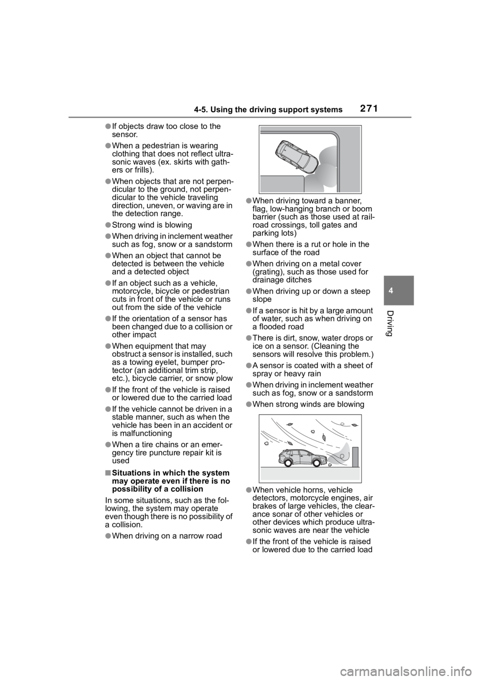 TOYOTA COROLLA CROSS HYBRID 2023 Owners Manual 2714-5. Using the driving support systems
4
Driving
●If objects draw too close to the
sensor.
●When a pedestrian is wearing
clothing that does not reflect ultra-
sonic waves (ex. skirts with gat TOYOTA COROLLA CROSS HYBRID 2023 Owners Manual 2714-5. Using the driving support systems
4
Driving
●If objects draw too close to the
sensor.
●When a pedestrian is wearing
clothing that does not reflect ultra-
sonic waves (ex. skirts with gat