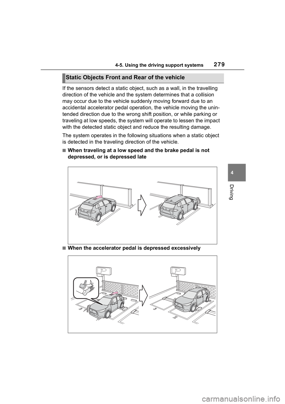 TOYOTA COROLLA CROSS HYBRID 2023  Owners Manual 2794-5. Using the driving support systems
4
Driving
If the sensors detect a static object, such as a wall, in the travelling 
direction of the vehicle and the system determines that a collision 
may o