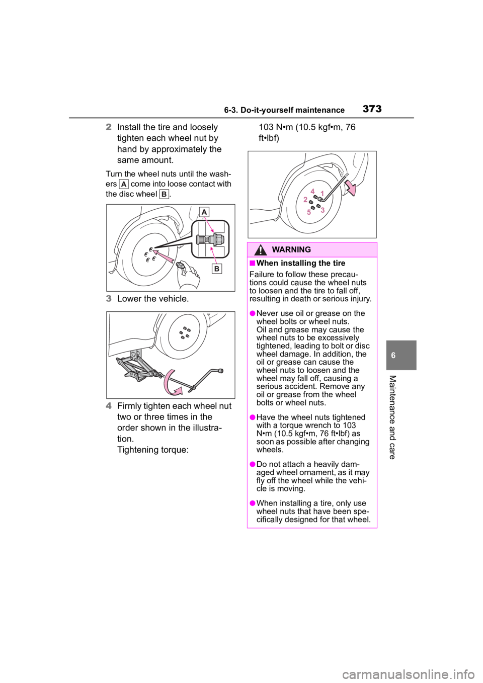 TOYOTA COROLLA CROSS HYBRID 2023 Owners Manual 3736-3. Do-it-yourself maintenance
6
Maintenance and care
2Install the tire and loosely
tighten each wheel nut by
hand by approximately the
same amount.
Turn the wheel nuts until the wash-
ers co TOYOTA COROLLA CROSS HYBRID 2023 Owners Manual 3736-3. Do-it-yourself maintenance
6
Maintenance and care
2Install the tire and loosely
tighten each wheel nut by
hand by approximately the
same amount.
Turn the wheel nuts until the wash-
ers co