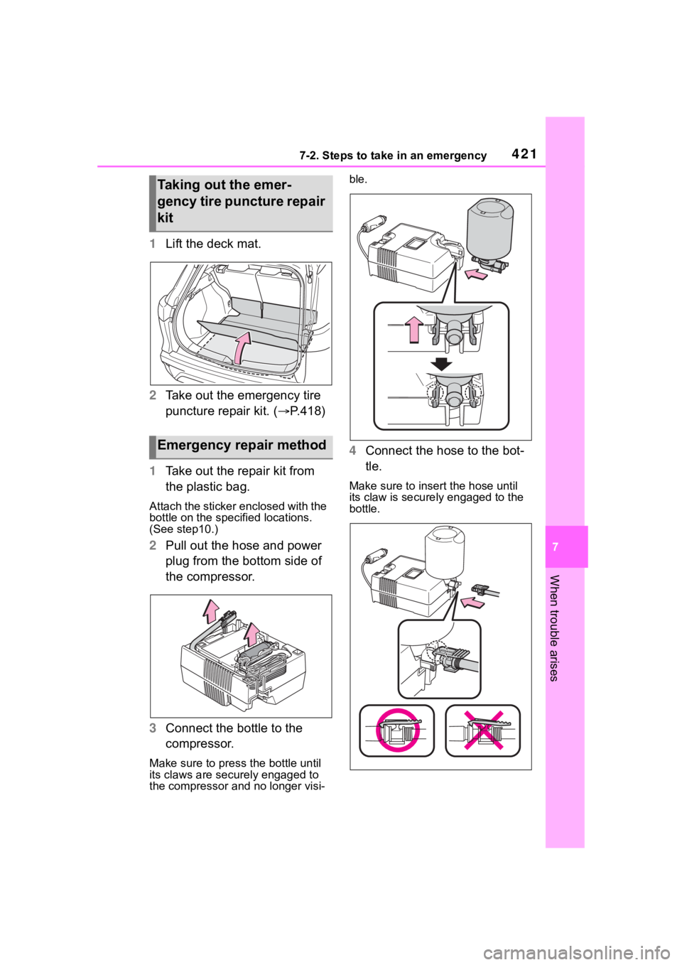 TOYOTA COROLLA CROSS HYBRID 2023 Owners Manual 4217-2. Steps to take in an emergency
7
When trouble arises
1Lift the deck mat.
2 Take out the emergency tire
puncture repair kit. ( P.418)
1 Take out the repair kit from
the plastic bag.
Attach TOYOTA COROLLA CROSS HYBRID 2023 Owners Manual 4217-2. Steps to take in an emergency
7
When trouble arises
1Lift the deck mat.
2 Take out the emergency tire
puncture repair kit. ( P.418)
1 Take out the repair kit from
the plastic bag.
Attach