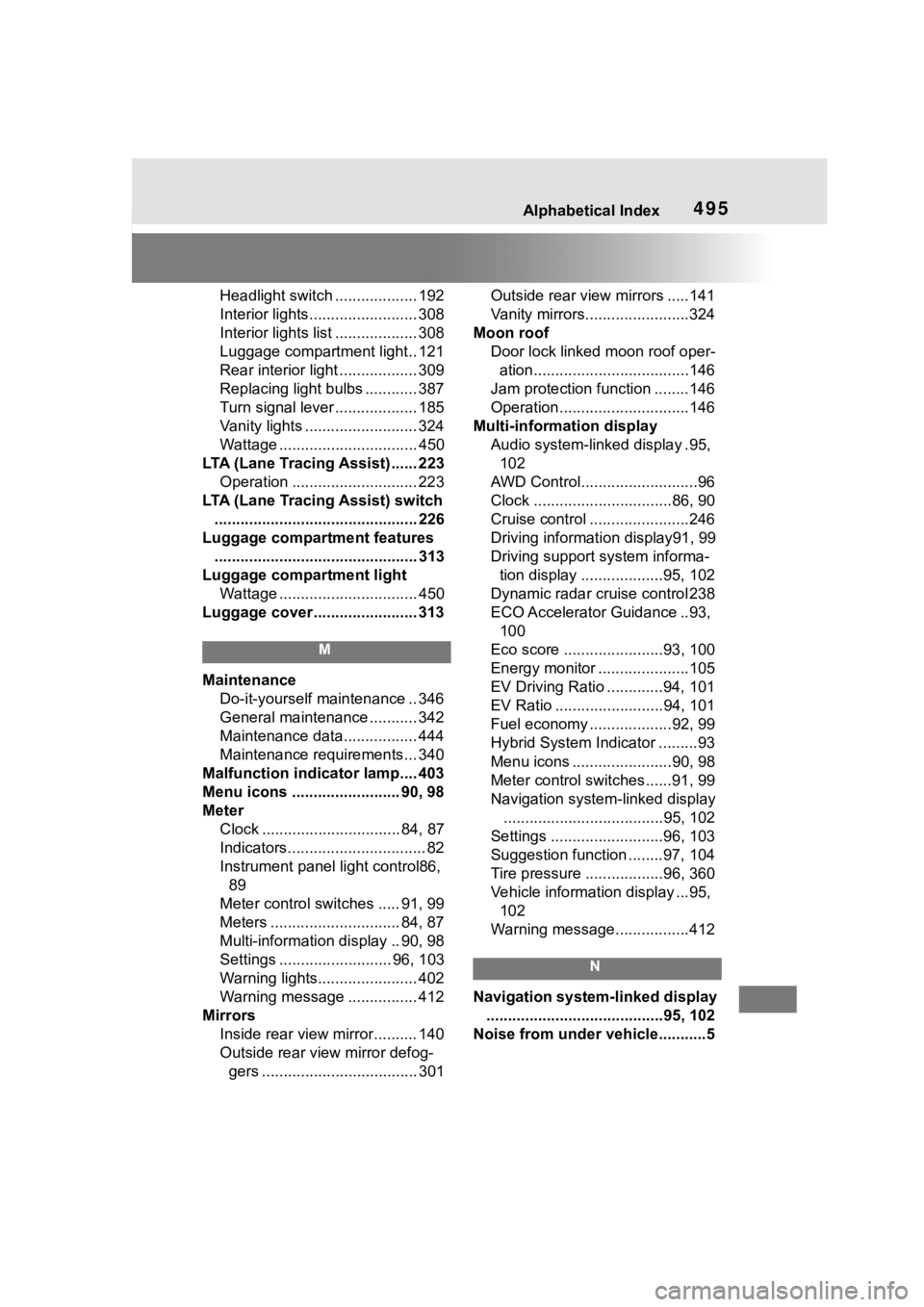 TOYOTA COROLLA CROSS HYBRID 2023  Owners Manual 495Alphabetical Index
Headlight switch ................... 192
Interior lights......................... 308
Interior lights list ................... 308
Luggage compartment light.. 121
Rear interior l