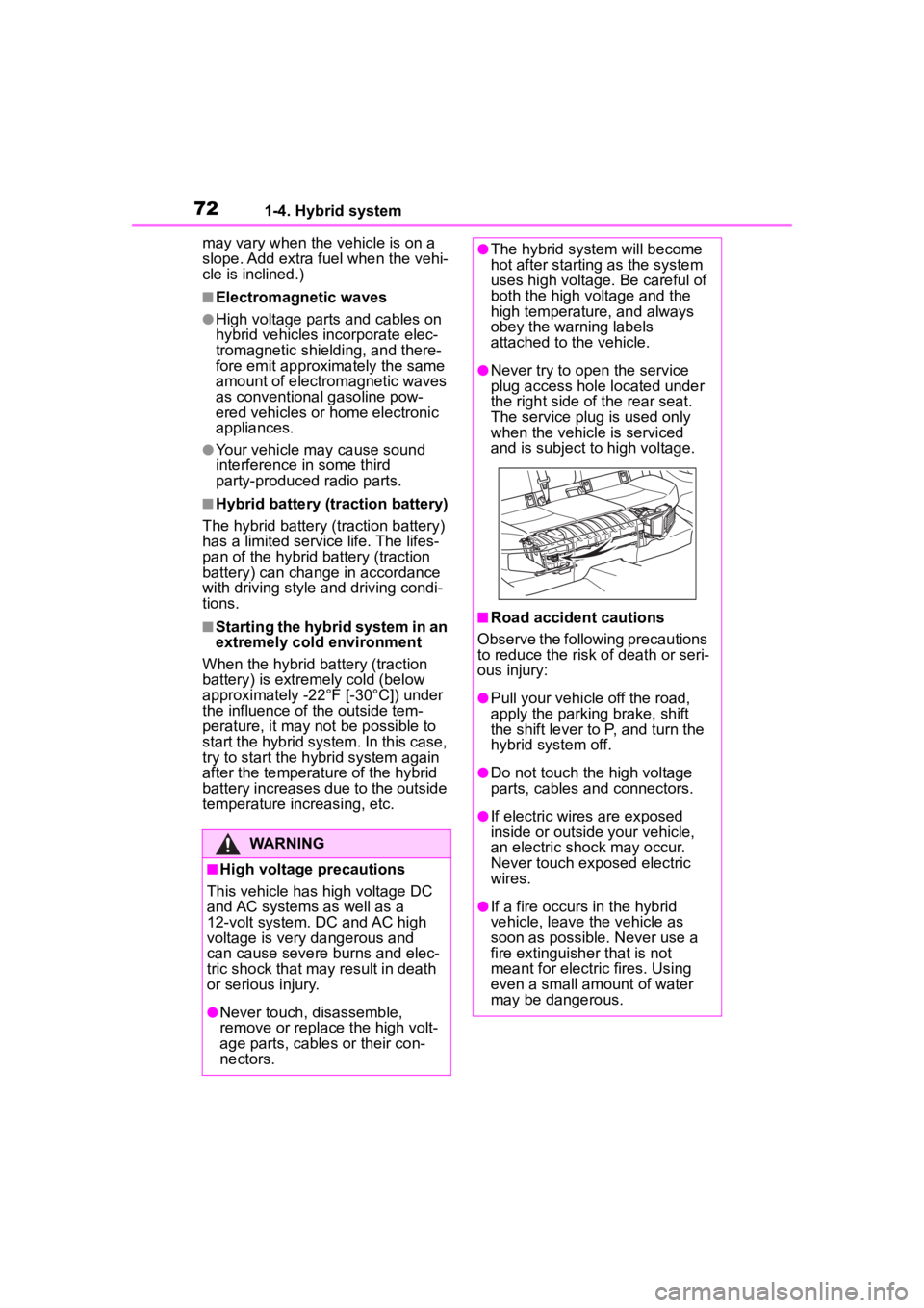 TOYOTA COROLLA CROSS HYBRID 2023 Manual PDF 721-4. Hybrid system
may vary when the vehicle is on a 
slope. Add extra fuel when the vehi-
cle is inclined.)
■Electromagnetic waves
●High voltage parts and cables on 
hybrid vehicles incorporate