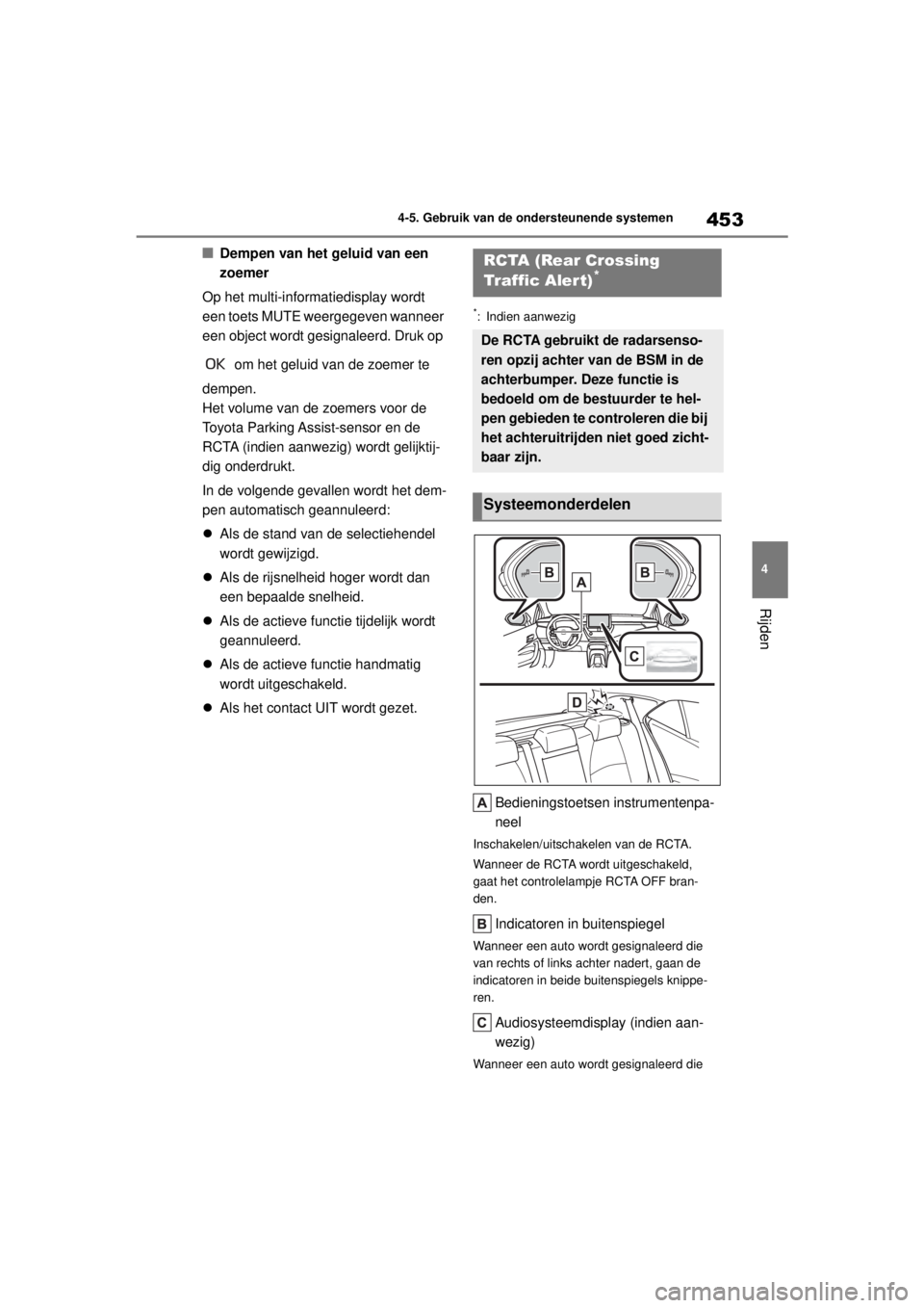 TOYOTA COROLLA HATCHBACK 2020 Instructieboekje (in Dutch) 453
4
COROLLA_TMUK_EE 4-5. Gebruik van de ondersteunende systemen
Rijden
■Dempen van het geluid van een
zoemer
Op het multi-informatiedisplay wordt
een toets MUTE weergegeven wanneer
een object w TOYOTA COROLLA HATCHBACK 2020 Instructieboekje (in Dutch) 453
4
COROLLA_TMUK_EE 4-5. Gebruik van de ondersteunende systemen
Rijden
■Dempen van het geluid van een
zoemer
Op het multi-informatiedisplay wordt
een toets MUTE weergegeven wanneer
een object w