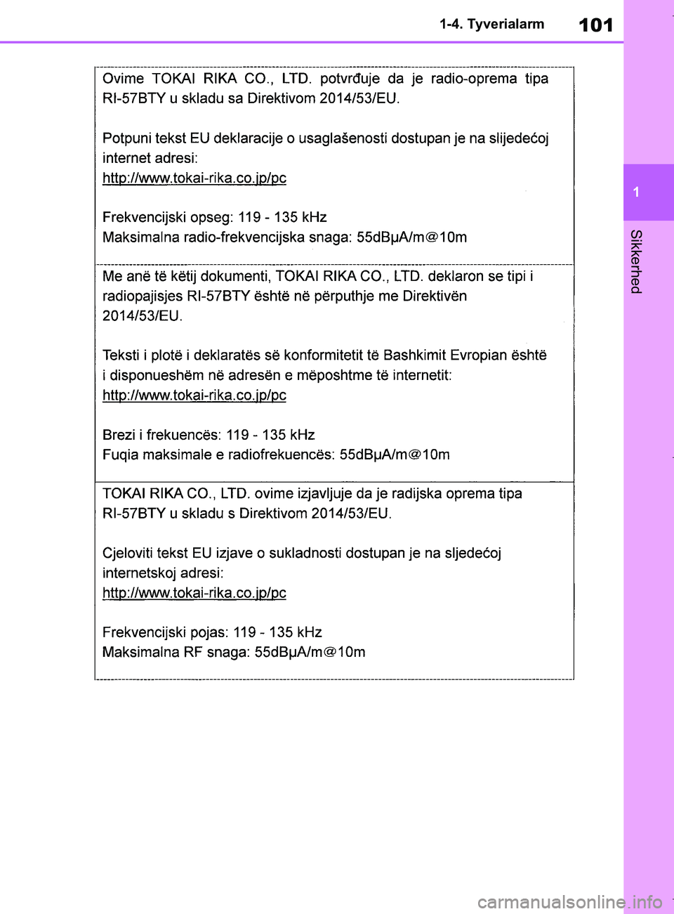TOYOTA COROLLA HATCHBACK 2019 Brugsanvisning (in Danish) 101
1
COROLLA_TMUK_EE 1-4. Tyverialarm
Sikkerhed
OM12L25DK.book Page 101 Wednesday, April 10, 2019 9:44 AM TOYOTA COROLLA HATCHBACK 2019 Brugsanvisning (in Danish) 101
1
COROLLA_TMUK_EE 1-4. Tyverialarm
Sikkerhed
OM12L25DK.book Page 101 Wednesday, April 10, 2019 9:44 AM