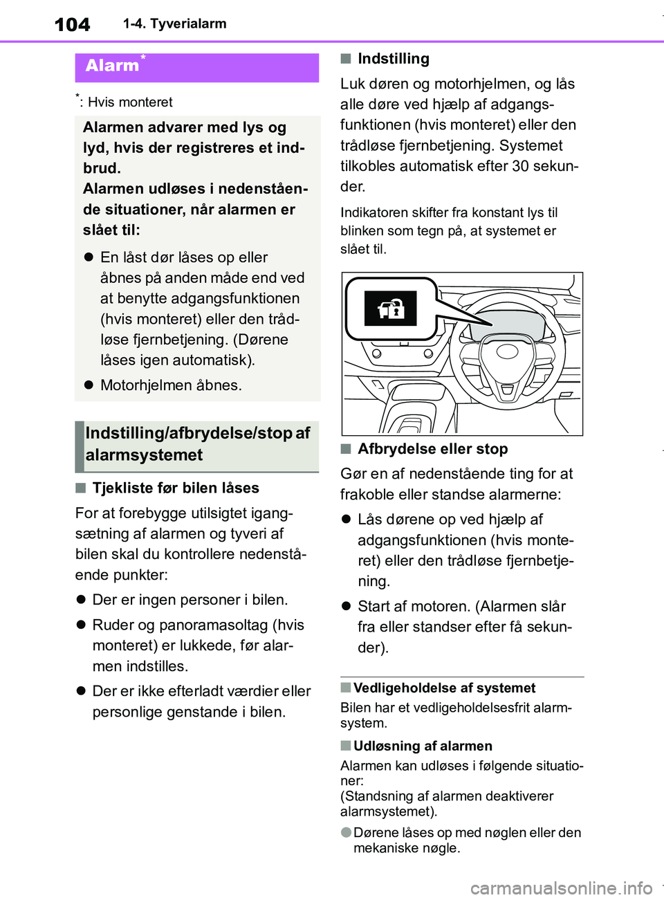 TOYOTA COROLLA HATCHBACK 2019 Brugsanvisning (in Danish) 104
COROLLA_TMUK_EE1-4. Tyverialarm
*: Hvis monteret
nTjekliste før
bilen låses
For at forebygge utilsigtet igang-
sætning af alarmen og tyveri af
bilen skal du kontrollere nedenstå-
ende punkte TOYOTA COROLLA HATCHBACK 2019 Brugsanvisning (in Danish) 104
COROLLA_TMUK_EE1-4. Tyverialarm
*: Hvis monteret
nTjekliste før
bilen låses
For at forebygge utilsigtet igang-
sætning af alarmen og tyveri af
bilen skal du kontrollere nedenstå-
ende punkte