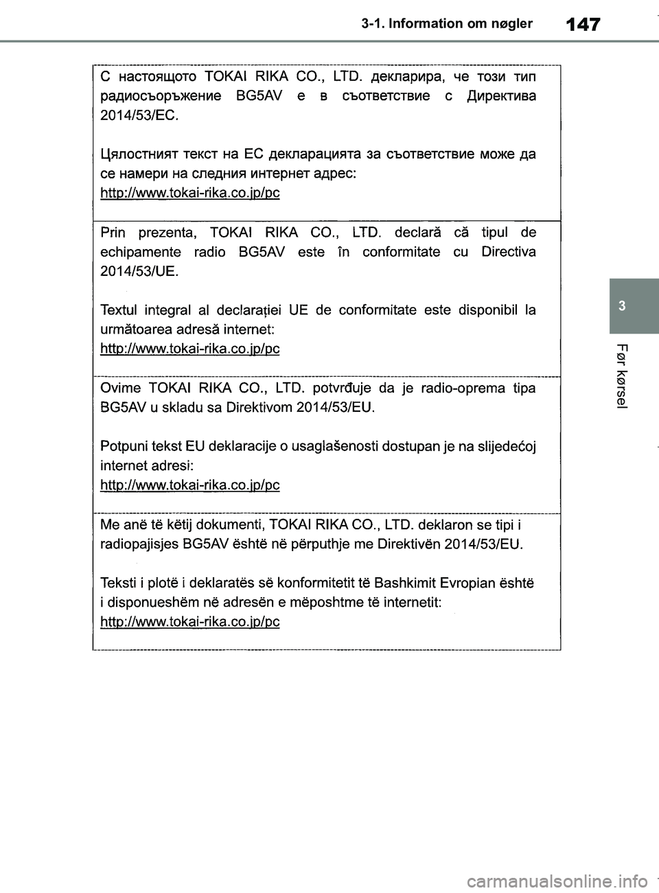 TOYOTA COROLLA HATCHBACK 2019  Brugsanvisning (in Danish) 147
3
COROLLA_TMUK_EE 3-1. Information om nøgler
Før kørsel
OM12L25DK.book  Page 147  Wednesday, April 10, 2019  9:44 AM 