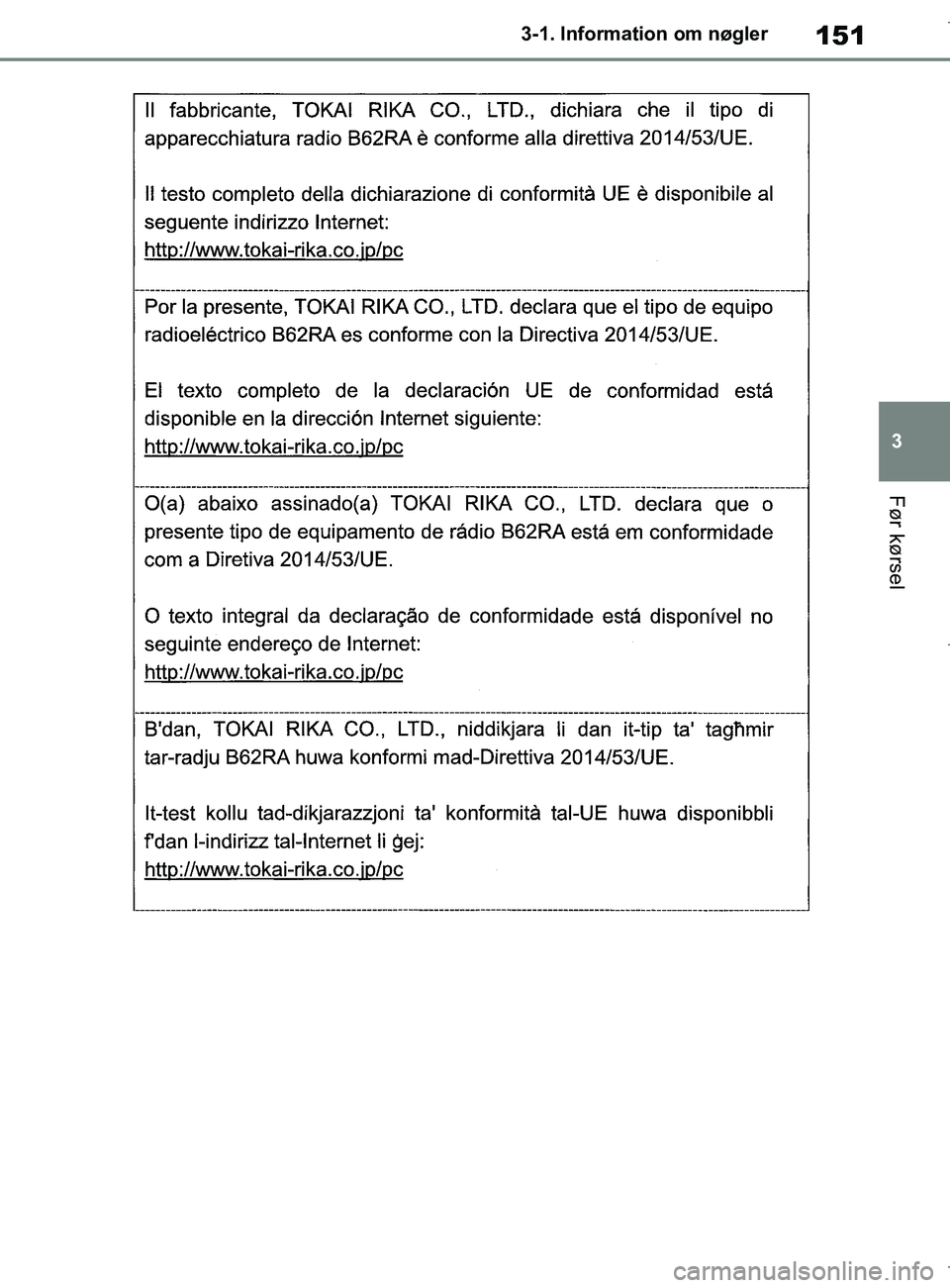 TOYOTA COROLLA HATCHBACK 2019 Brugsanvisning (in Danish) 151
3
COROLLA_TMUK_EE 3-1. Information om nøgler
Før kørsel
OM12L25DK.book Page 151 Wednesday, April 10, 2019 9:44 AM TOYOTA COROLLA HATCHBACK 2019 Brugsanvisning (in Danish) 151
3
COROLLA_TMUK_EE 3-1. Information om nøgler
Før kørsel
OM12L25DK.book Page 151 Wednesday, April 10, 2019 9:44 AM
