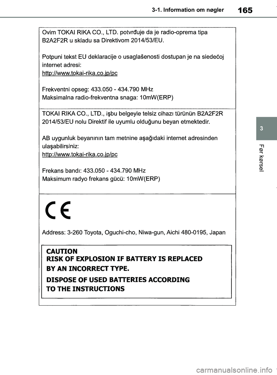 TOYOTA COROLLA HATCHBACK 2019 Brugsanvisning (in Danish) 165
3
COROLLA_TMUK_EE 3-1. Information om nøgler
Før kørsel
OM12L25DK.book Page 165 Wednesday, April 10, 2019 9:44 AM TOYOTA COROLLA HATCHBACK 2019 Brugsanvisning (in Danish) 165
3
COROLLA_TMUK_EE 3-1. Information om nøgler
Før kørsel
OM12L25DK.book Page 165 Wednesday, April 10, 2019 9:44 AM