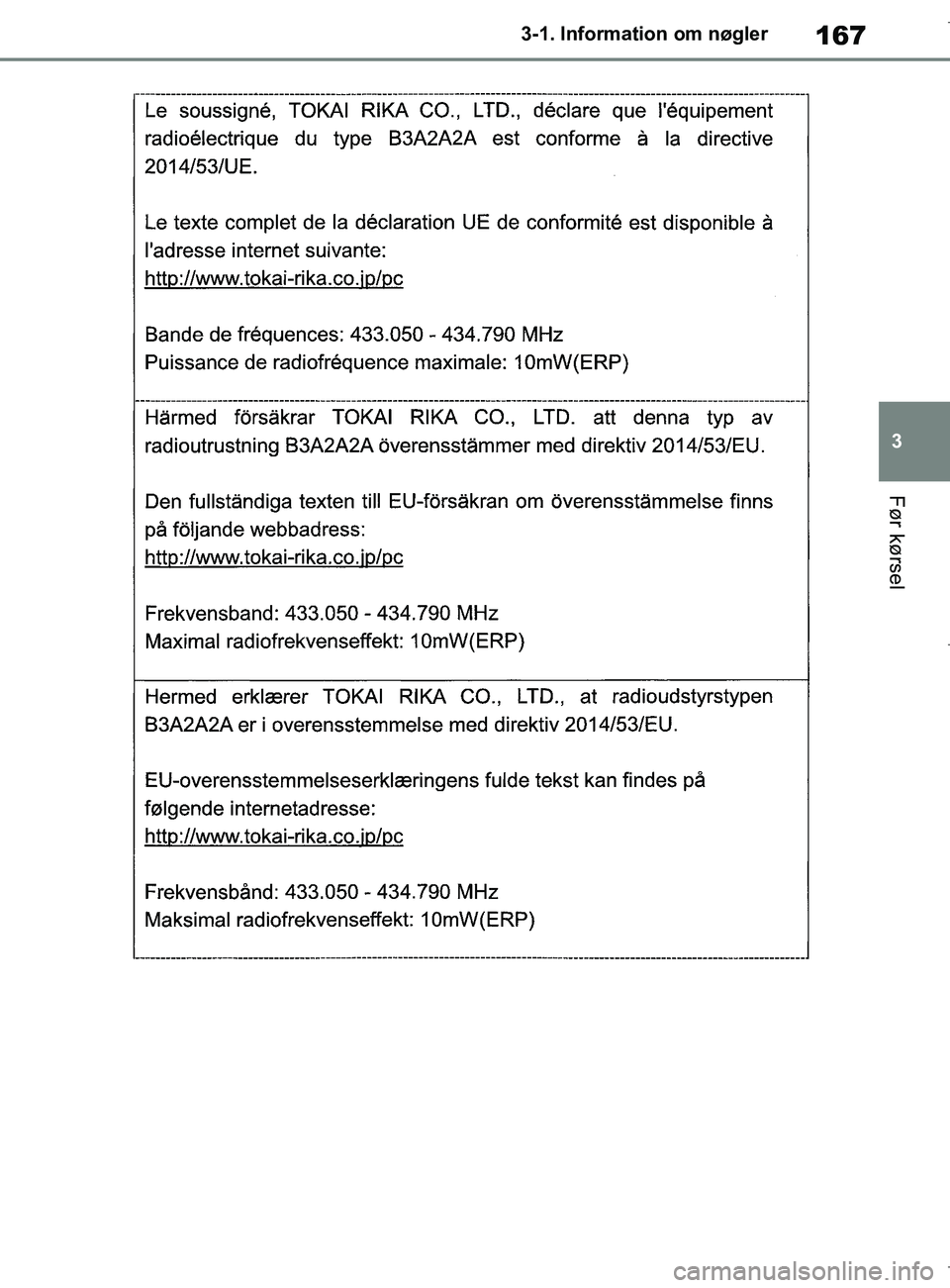 TOYOTA COROLLA HATCHBACK 2019 Brugsanvisning (in Danish) 167
3
COROLLA_TMUK_EE 3-1. Information om nøgler
Før kørsel
OM12L25DK.book Page 167 Wednesday, April 10, 2019 9:44 AM TOYOTA COROLLA HATCHBACK 2019 Brugsanvisning (in Danish) 167
3
COROLLA_TMUK_EE 3-1. Information om nøgler
Før kørsel
OM12L25DK.book Page 167 Wednesday, April 10, 2019 9:44 AM