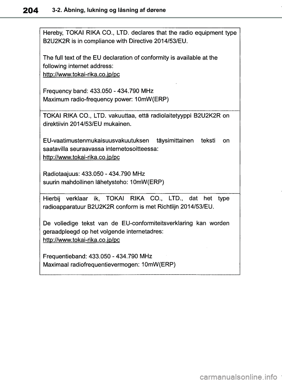 TOYOTA COROLLA HATCHBACK 2019  Brugsanvisning (in Danish) 204
COROLLA_TMUK_EE3-2. Åbning, lukning og låsning af dørene
OM12L25DK.book  Page 204  Wednesday, April 10, 2019  9:44 AM 