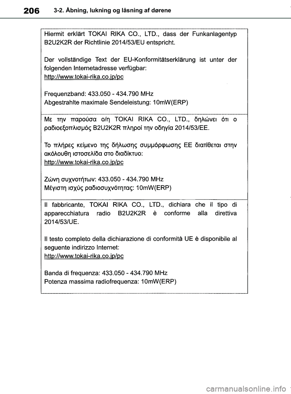 TOYOTA COROLLA HATCHBACK 2019  Brugsanvisning (in Danish) 206
COROLLA_TMUK_EE3-2. Åbning, lukning og låsning af dørene
OM12L25DK.book  Page 206  Wednesday, April 10, 2019  9:44 AM 