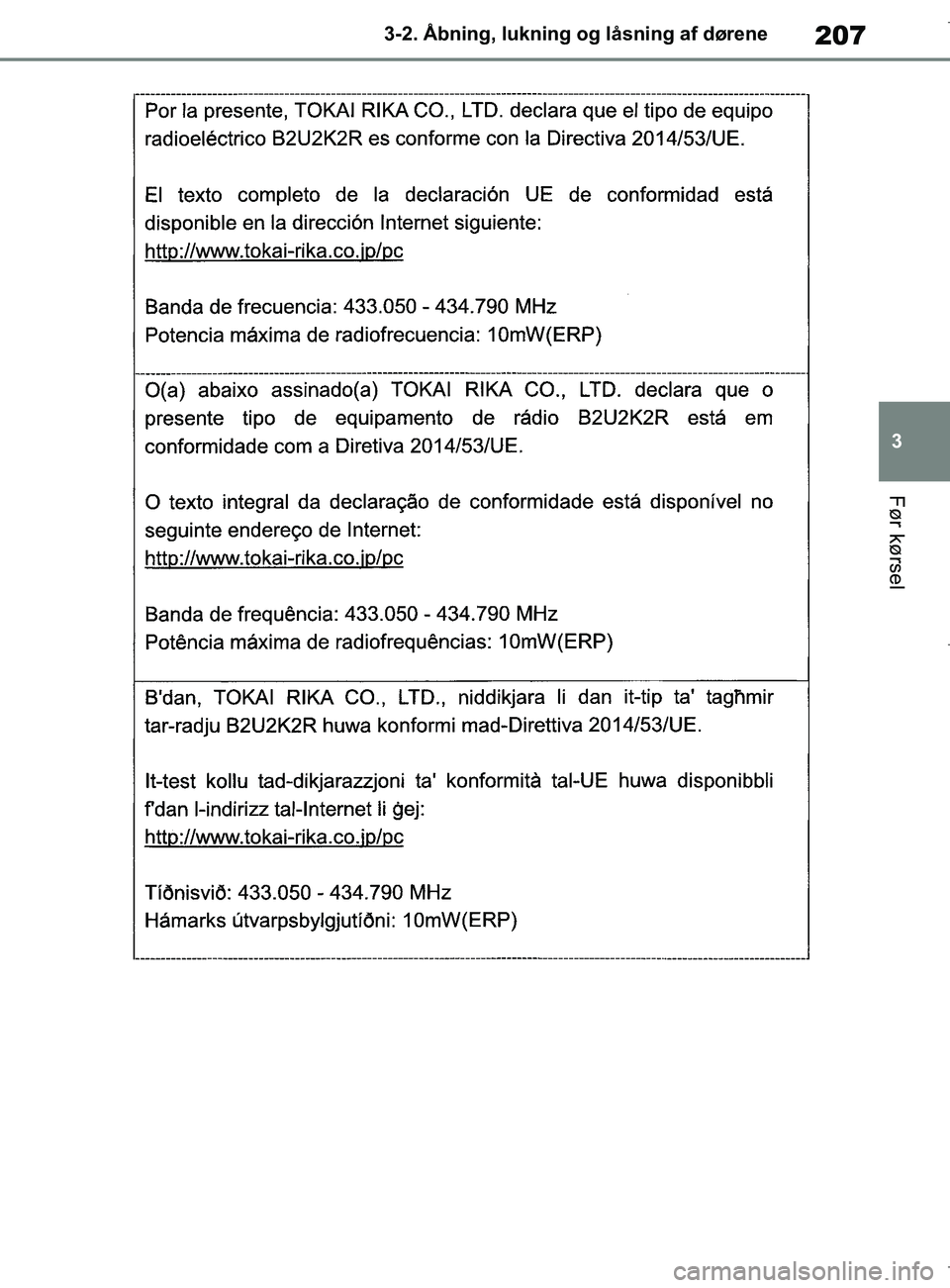 TOYOTA COROLLA HATCHBACK 2019  Brugsanvisning (in Danish) 207
3
COROLLA_TMUK_EE 3-2. Åbning, lukning og låsning af dørene
Før kørsel
OM12L25DK.book  Page 207  Wednesday, April 10, 2019  9:44 AM 