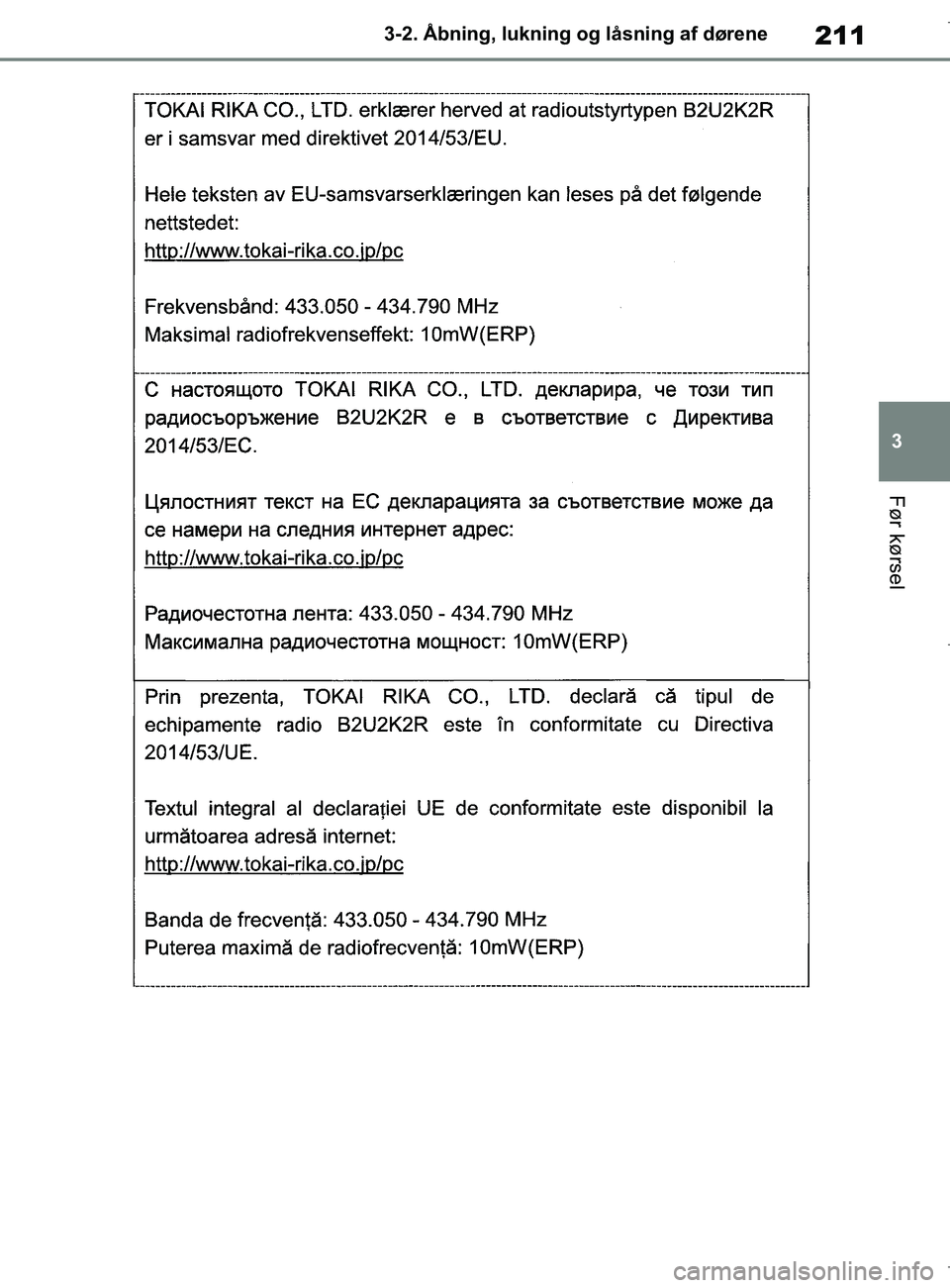 TOYOTA COROLLA HATCHBACK 2019  Brugsanvisning (in Danish) 211
3
COROLLA_TMUK_EE 3-2. Åbning, lukning og låsning af dørene
Før kørsel
OM12L25DK.book  Page 211  Wednesday, April 10, 2019  9:44 AM 