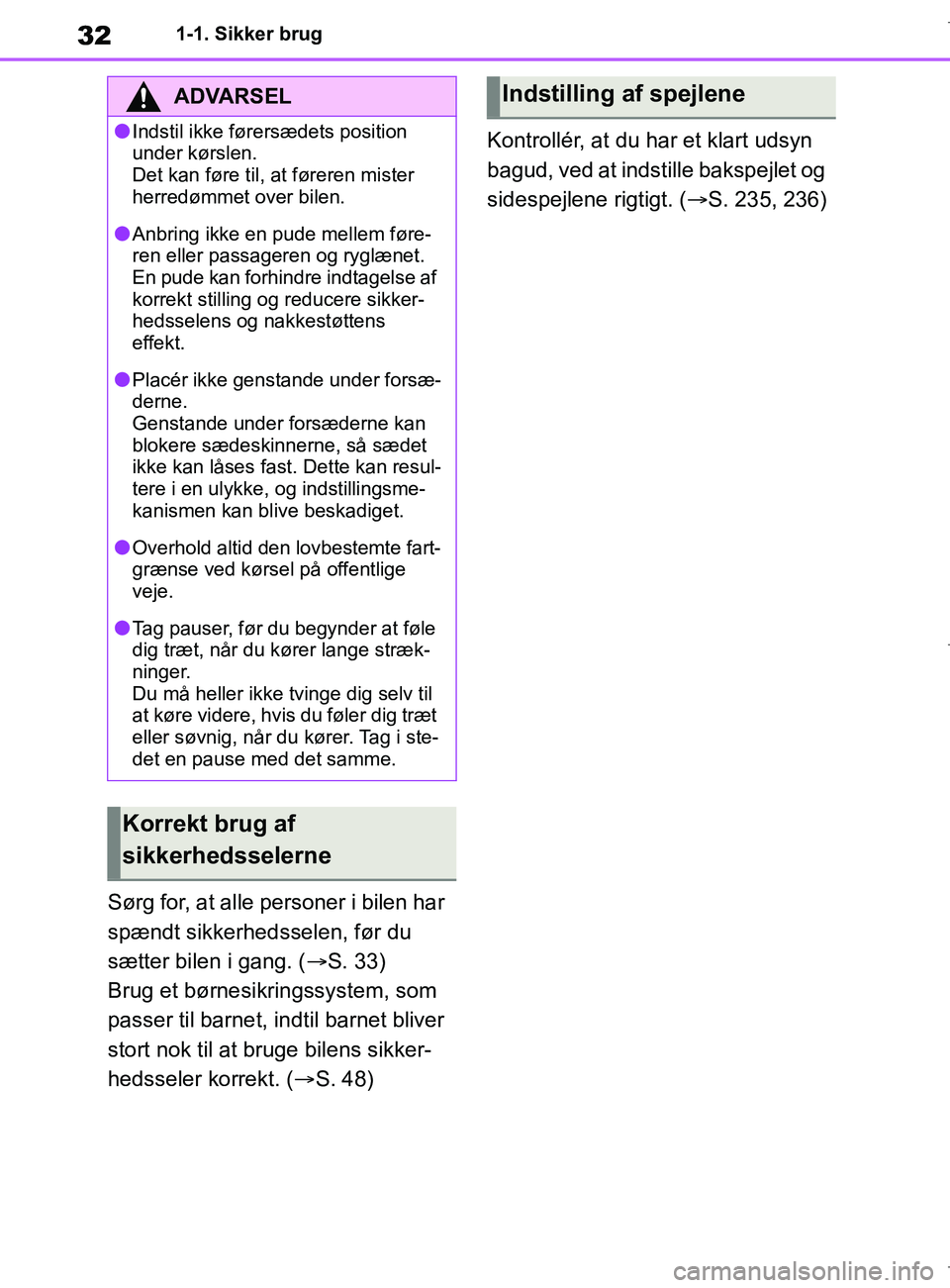 TOYOTA COROLLA HATCHBACK 2019 Brugsanvisning (in Danish) 32
COROLLA_TMUK_EE1-1. Sikker brug
Sørg for, at alle personer i bilen har
spændt sikkerhedsselen, før du
sætter bilen i gang. (
S. 33)
Brug et børnesikringssystem, som
passer til barnet, in TOYOTA COROLLA HATCHBACK 2019 Brugsanvisning (in Danish) 32
COROLLA_TMUK_EE1-1. Sikker brug
Sørg for, at alle personer i bilen har
spændt sikkerhedsselen, før du
sætter bilen i gang. (
S. 33)
Brug et børnesikringssystem, som
passer til barnet, in