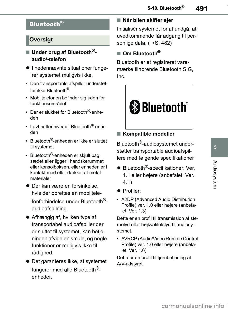 TOYOTA COROLLA HATCHBACK 2019 Brugsanvisning (in Danish) 491
5
COROLLA_TMUK_EE 5-10. Bluetooth
®
Audiosystem
5-10.Bluetooth®
nUnder brug af Bluetooth®-
audio/-telefon
I nedennævnte situationer funge-
rer systemet muligvis ikke.
• Den transportable TOYOTA COROLLA HATCHBACK 2019 Brugsanvisning (in Danish) 491
5
COROLLA_TMUK_EE 5-10. Bluetooth
®
Audiosystem
5-10.Bluetooth®
nUnder brug af Bluetooth®-
audio/-telefon
I nedennævnte situationer funge-
rer systemet muligvis ikke.
• Den transportable