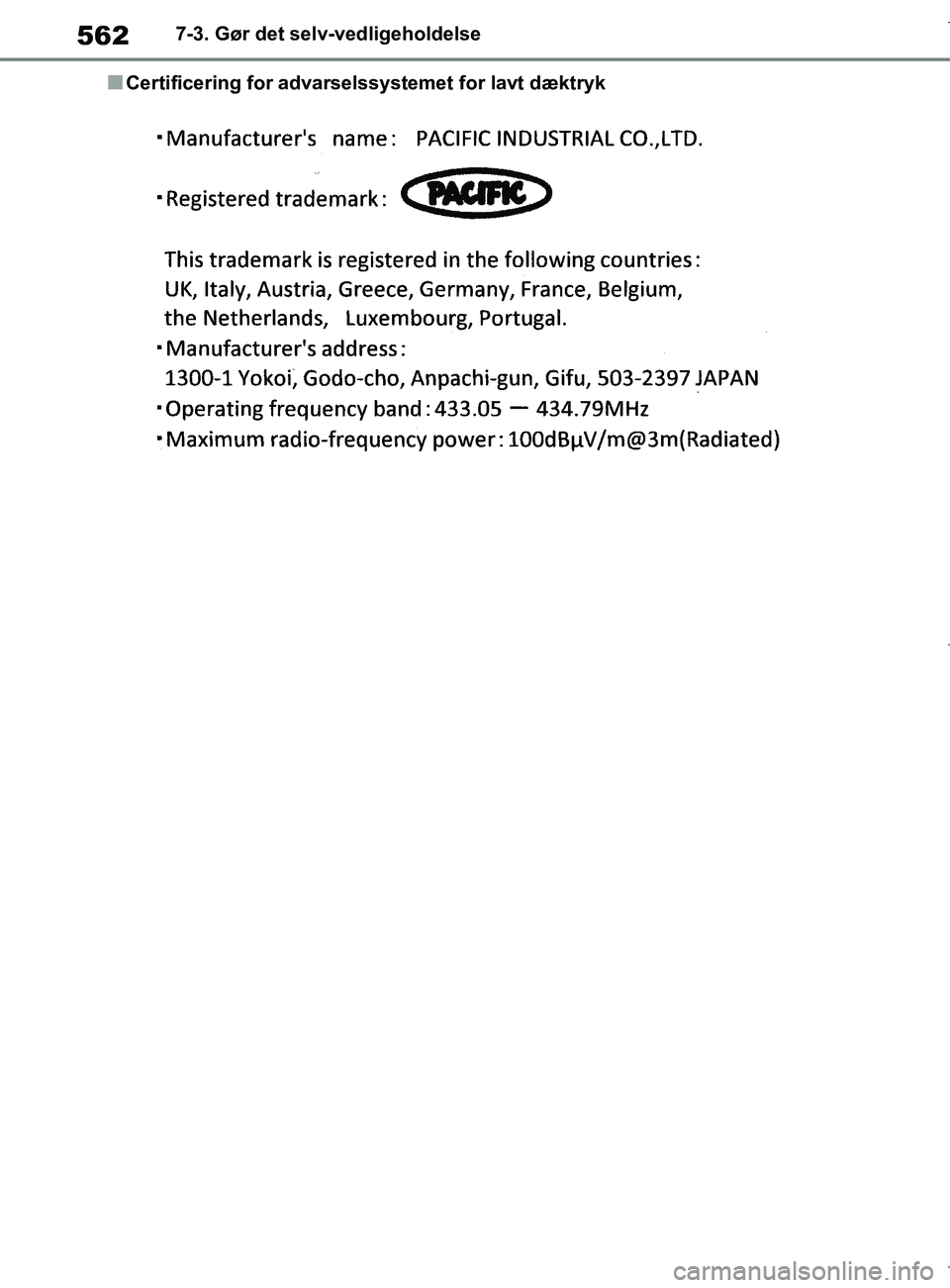 TOYOTA COROLLA HATCHBACK 2019  Brugsanvisning (in Danish) 562
COROLLA_TMUK_EE7-3. Gør det selv-vedligeholdelse
nCertificering for advarselssystemet for lavt dæktryk
OM12L25DK.book  Page 562  Wednesday, April 10, 2019  9:44 AM 